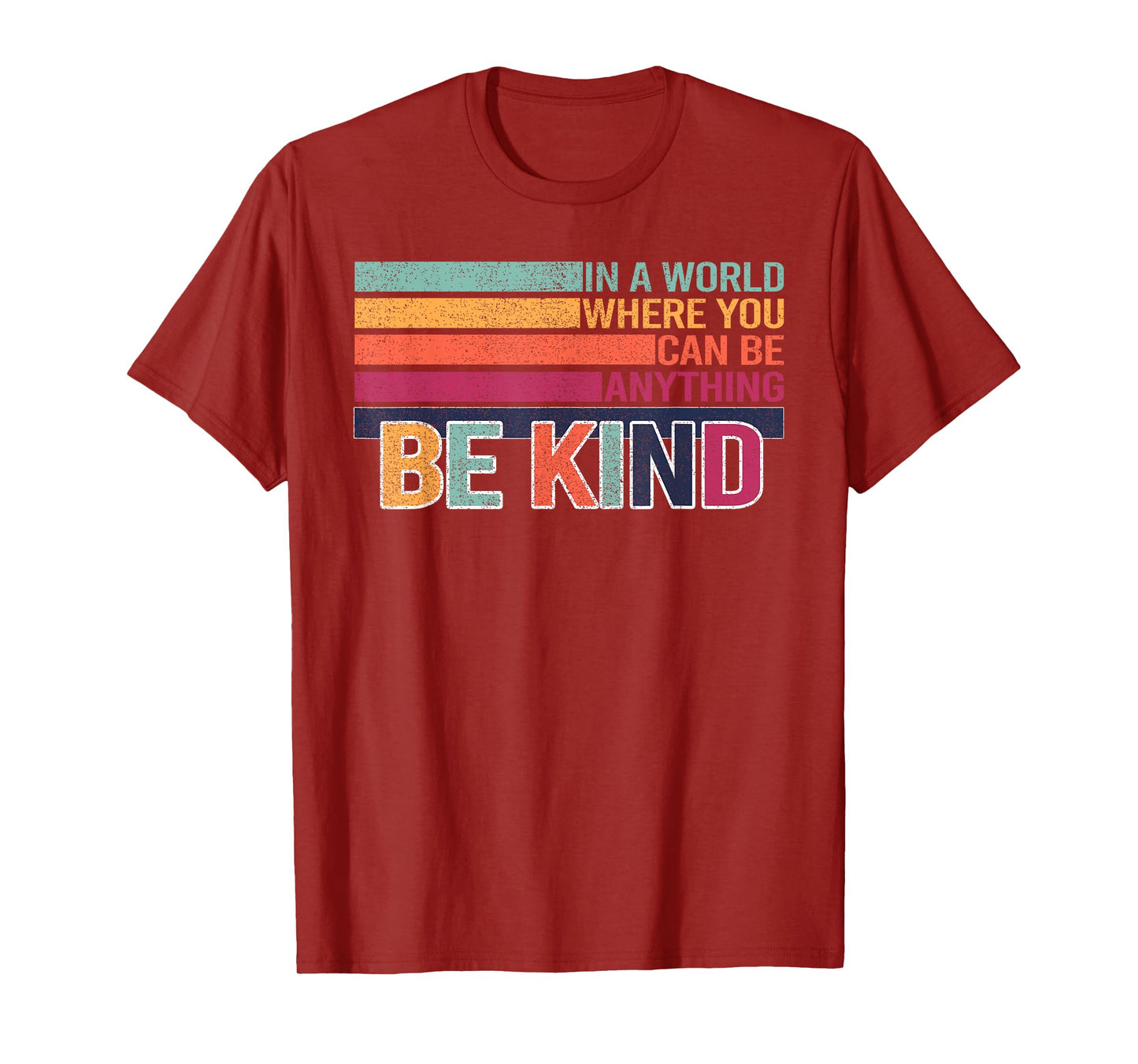 In A World Where You Can Be Anything Be Kind Retro Casual T-Shirt