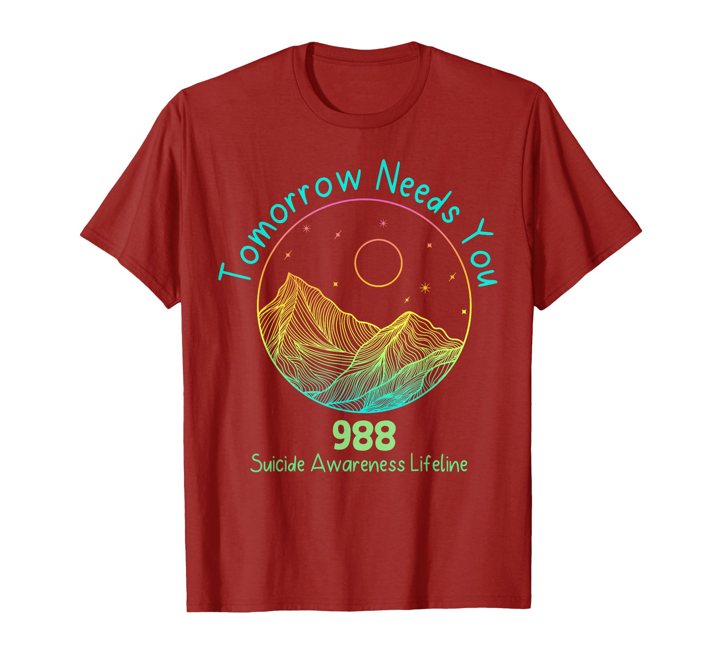 Tomorrow Needs You 988 Suicide Prevention Awareness Lifeline T-Shirt