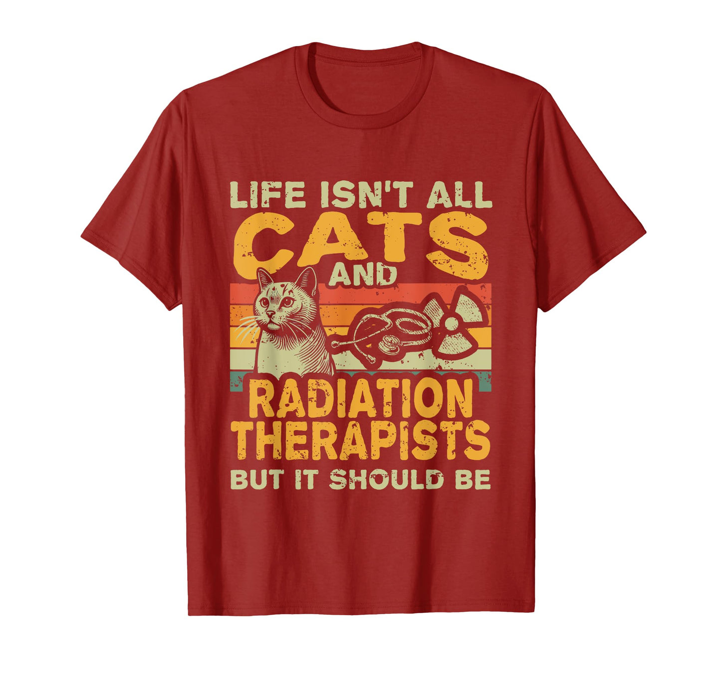 Retro Life Isn't All Cats And Radiation Therapist T-Shirt
