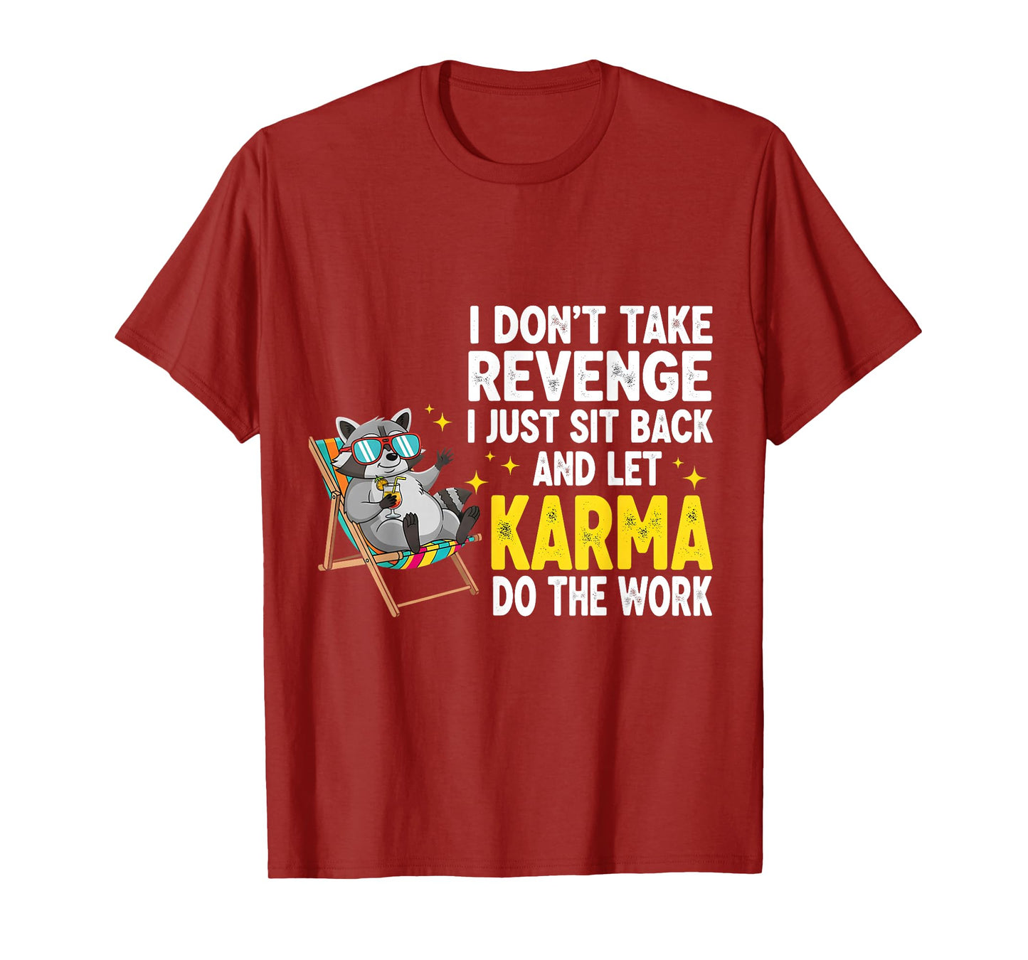 I Don't Take Revenge I Just Sit Back and Let Karma, Raccoon T-Shirt