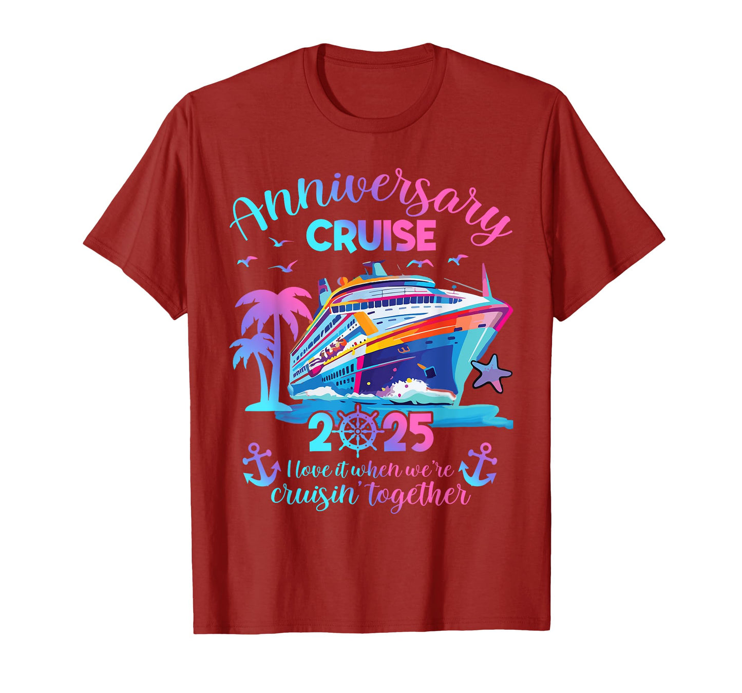 Anniversary Cruise 2025 Love It Together Vacation Beach Trip T-Shirt