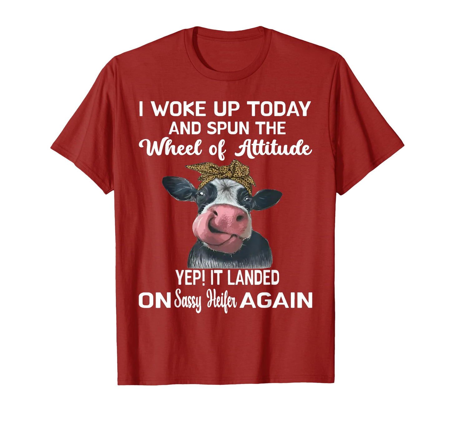 Heifer I Woke Up Today And Spun The Wheel Of Attitude T-Shirt