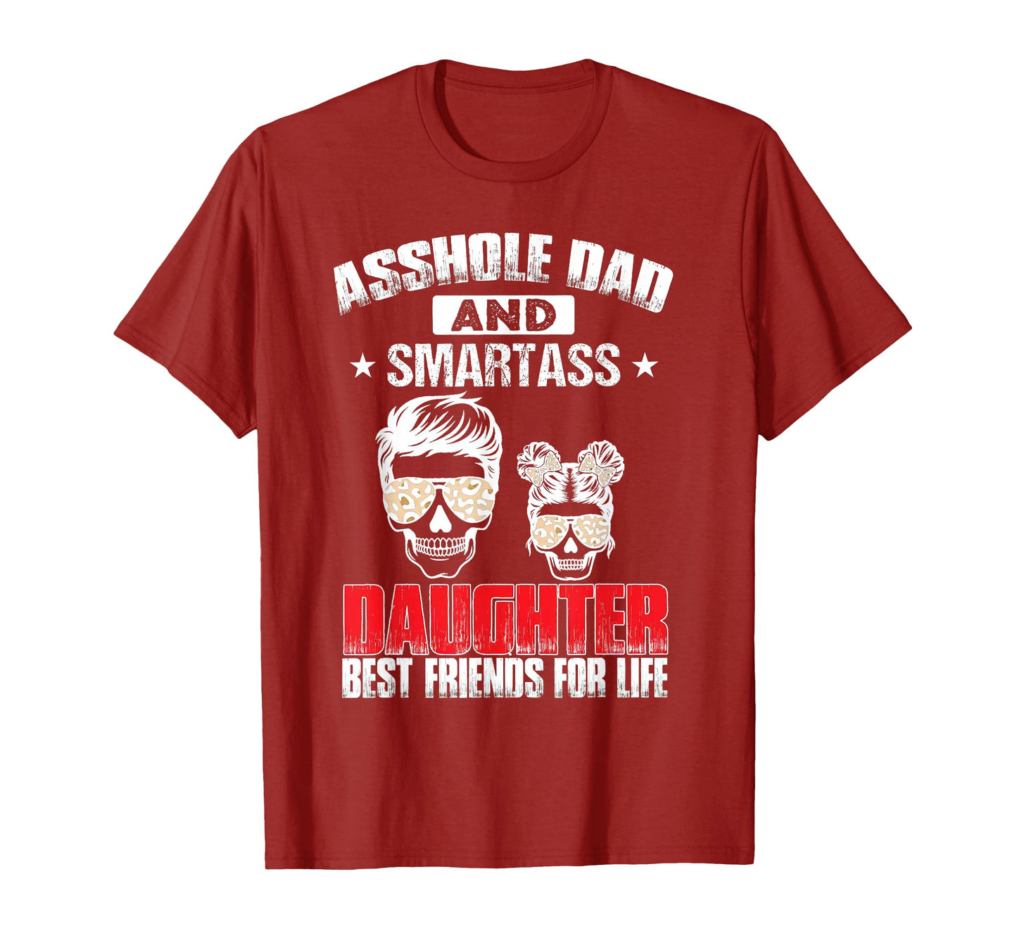 Asshole Dad And Smartass Daughter Best Friend For Life T-Shirt