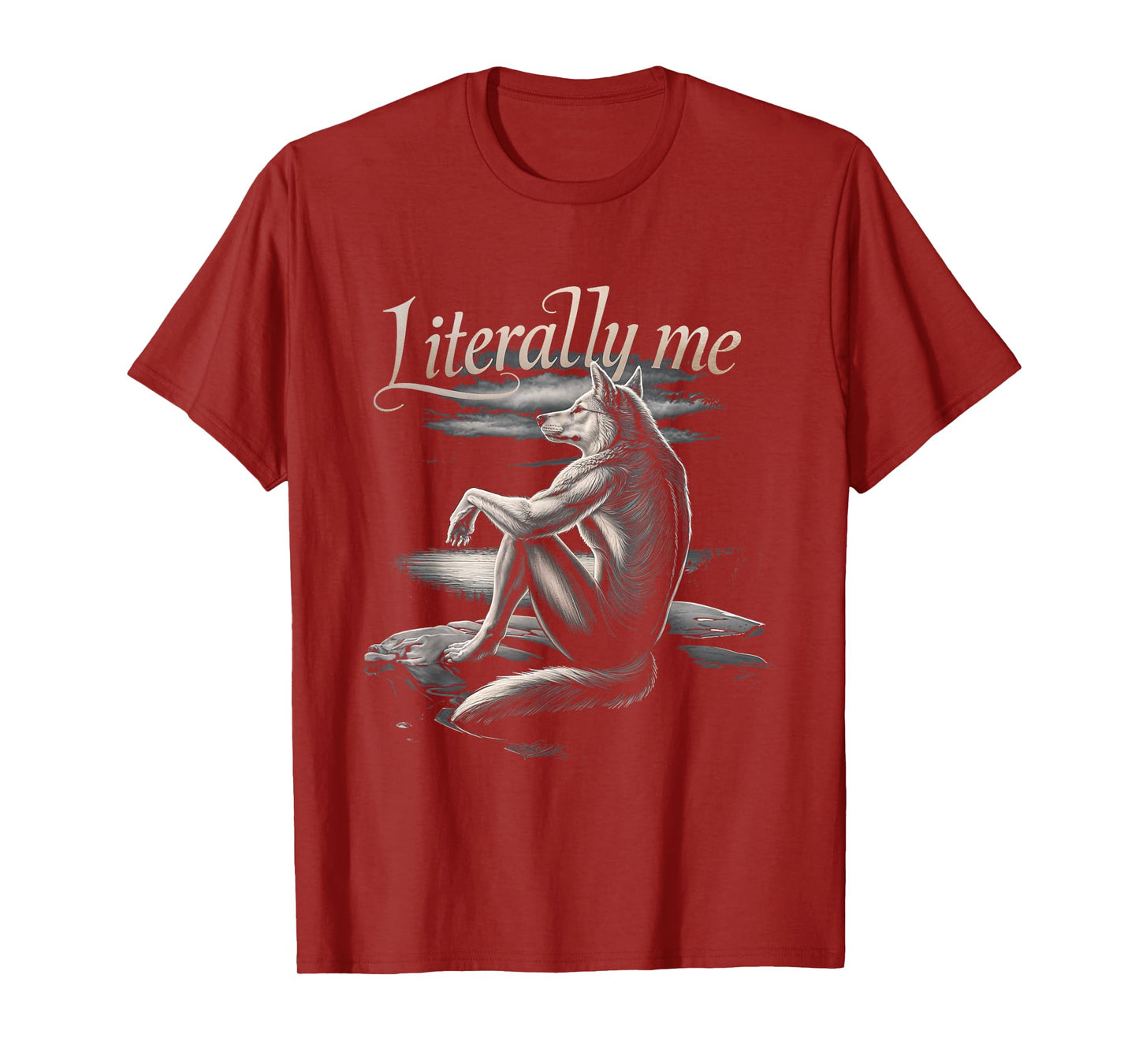 Literally Me Wolf Art Animal Nature Creativity Humor T-Shirt