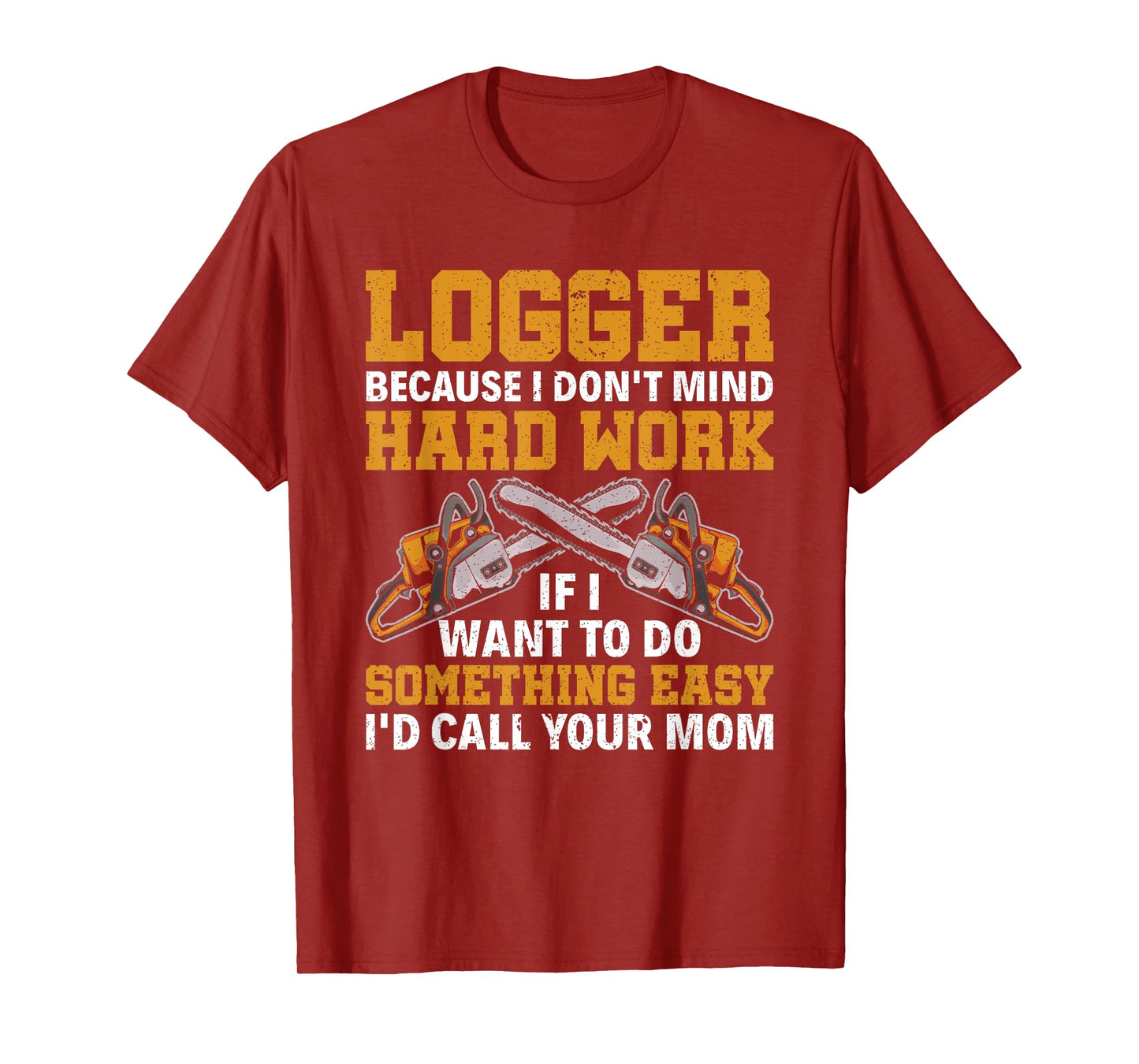 Funny Logger Hard Work Lumberjack Arborist Logger T-Shirt
