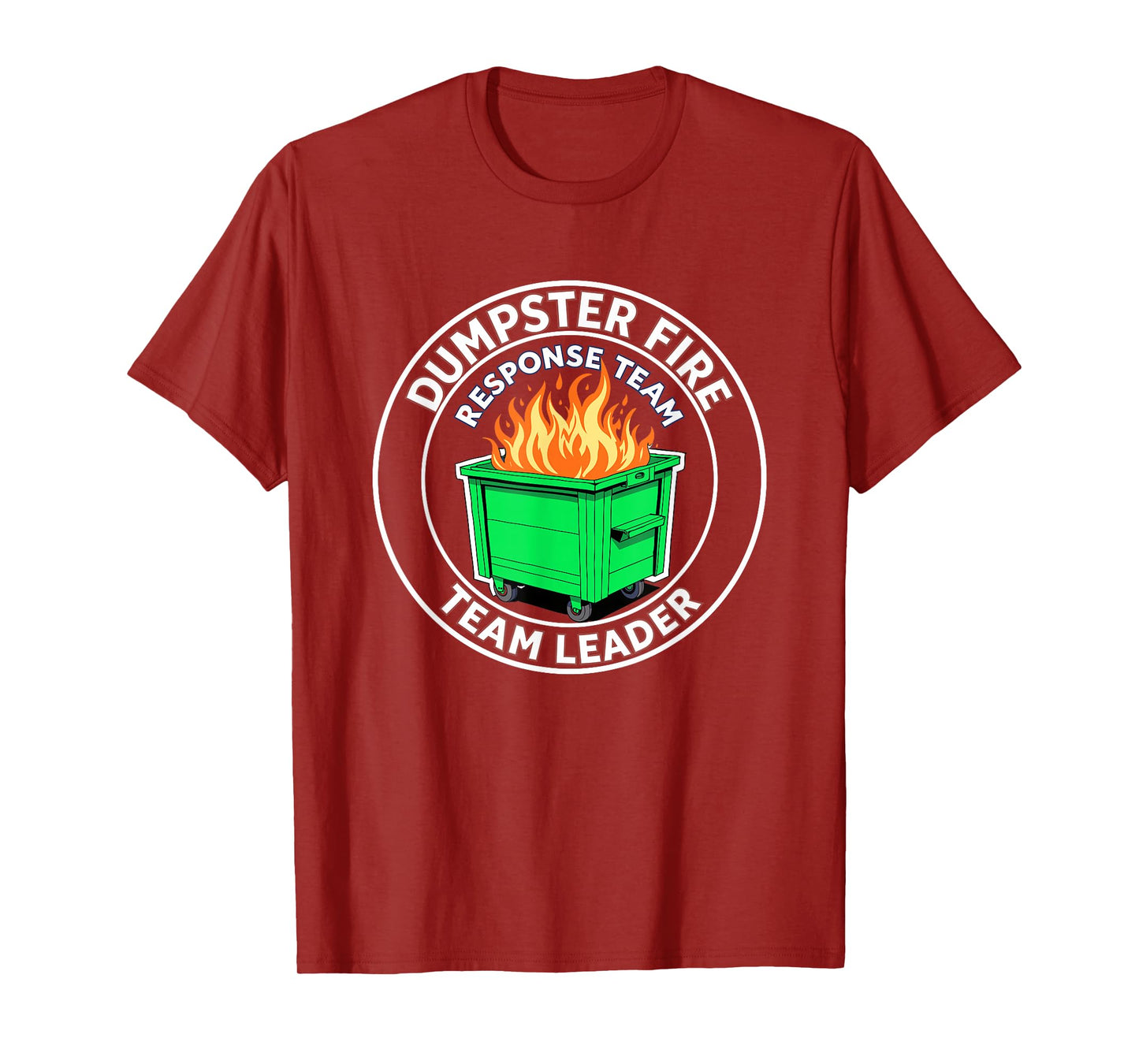 Dumpster Fire Response Team Leader Funny Work Humor T-Shirt