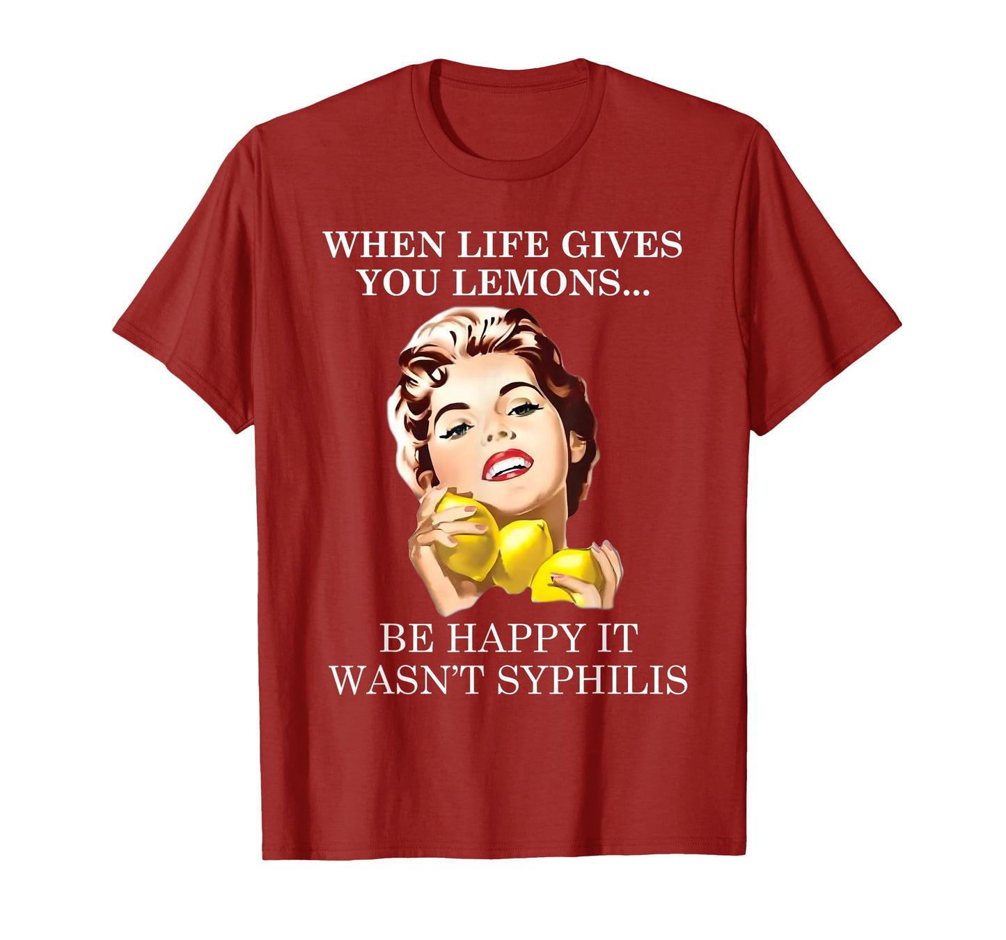 When Life Gives You Funny Lemons Happy It Wasn't Syphiliss T-Shirt
