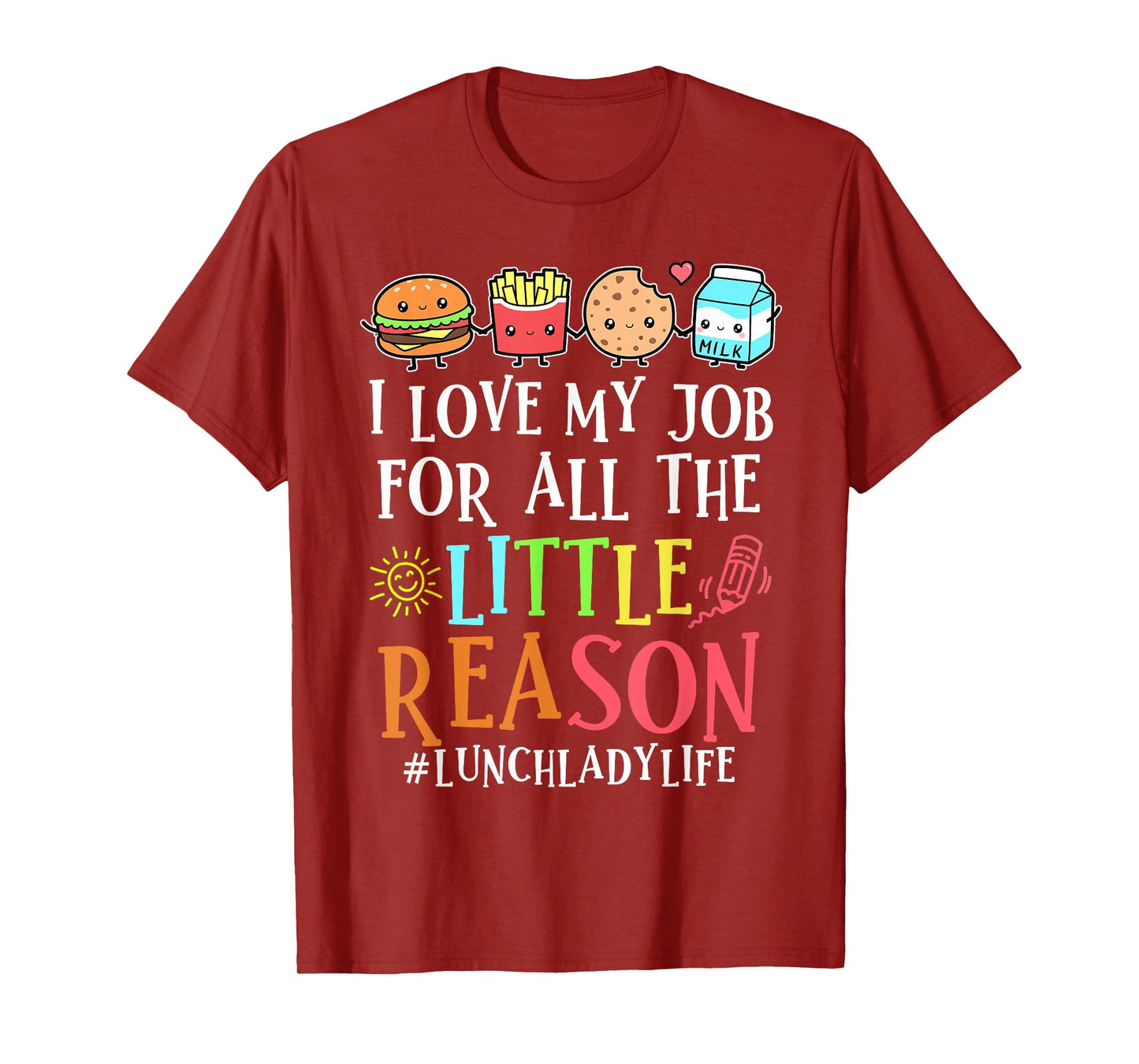 Lunch Lady Life I Love My Job For All Little Reasons Womens T-Shirt