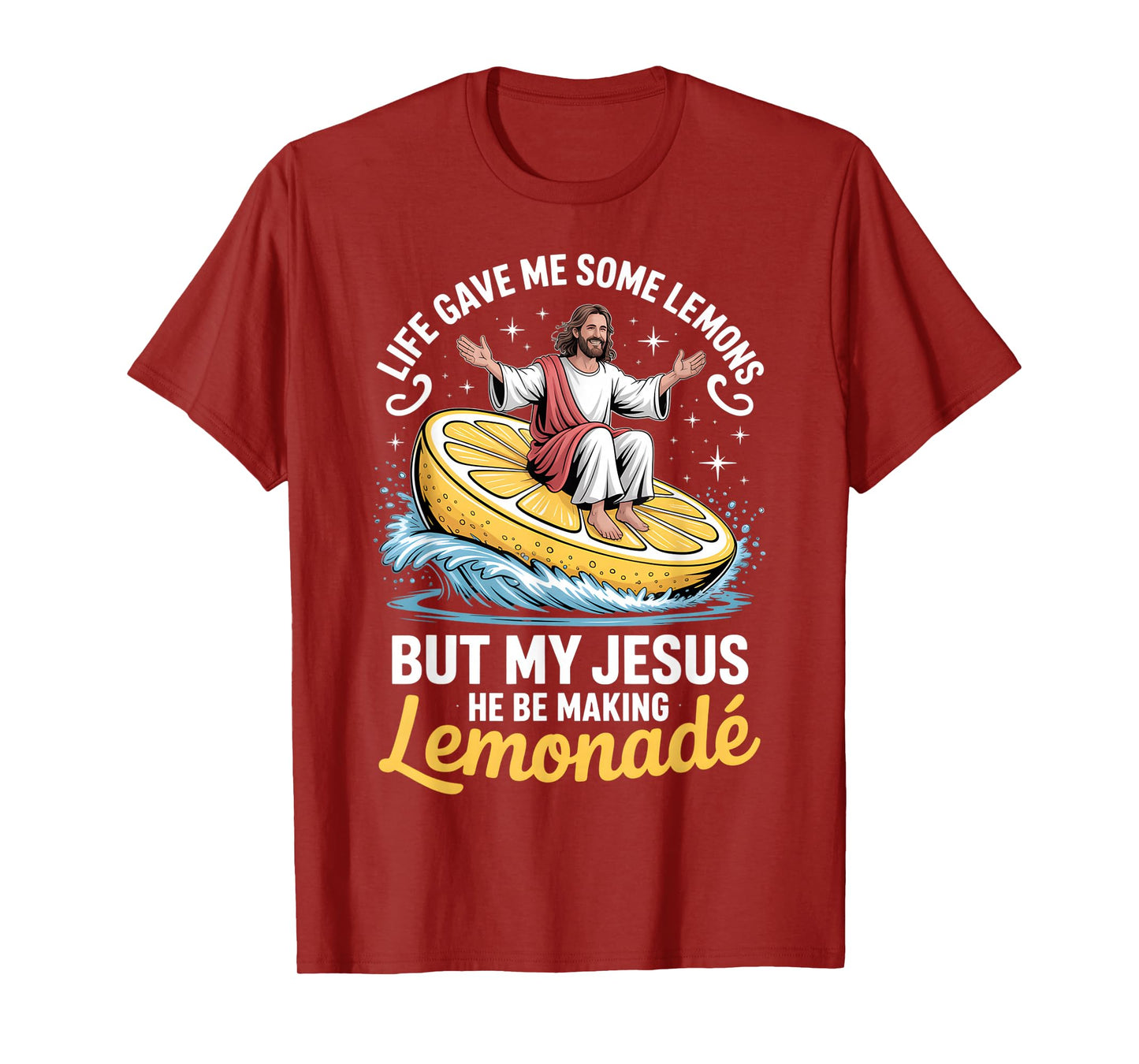 Life Gave Me Some Lemons But My Jesus He Be Making Lemonade T-Shirt
