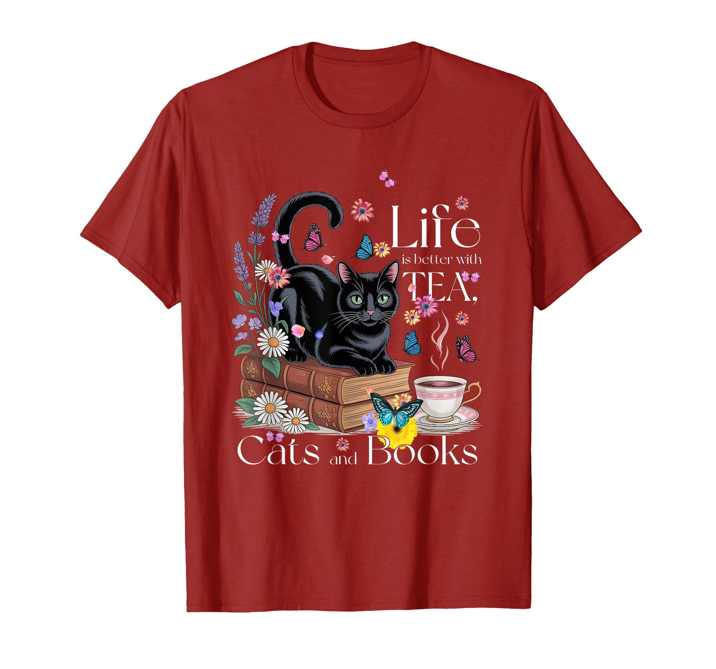 Funny Cat Sayings Life Is Better With Tea Cats And Books T-Shirt