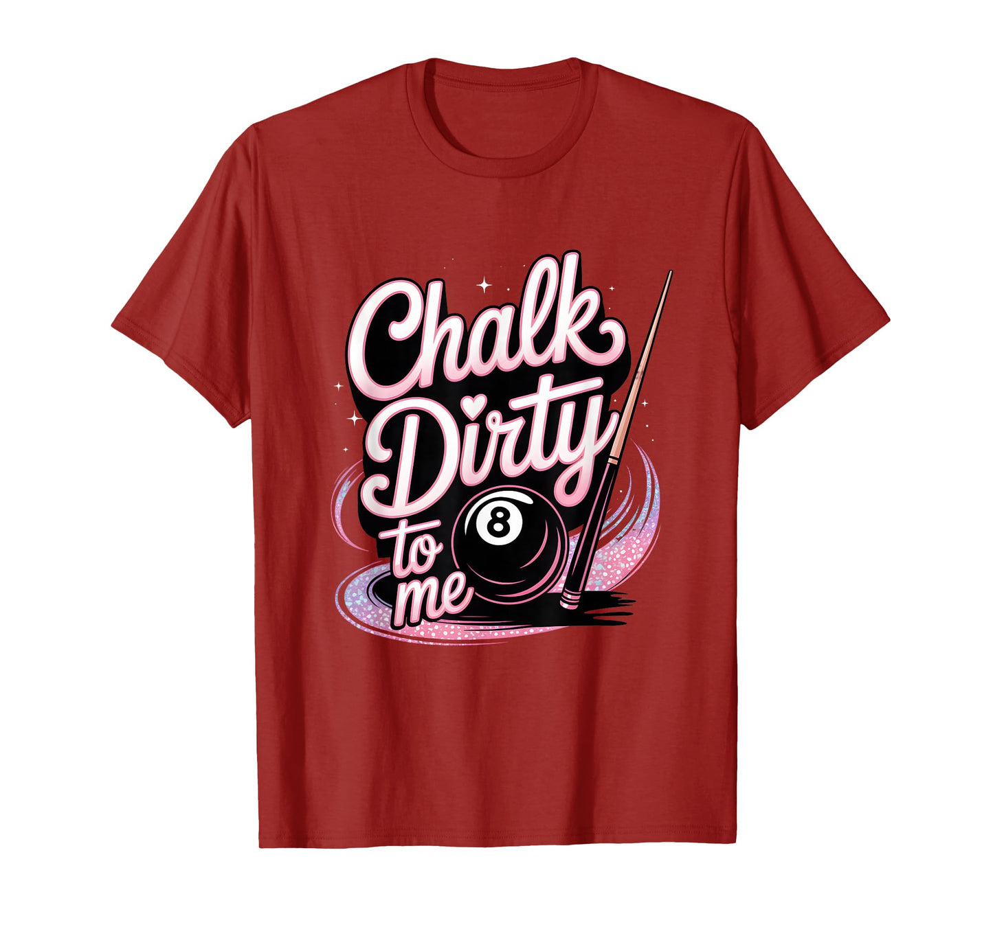 Chalk Dirty to Me Funny Pink Pool Billiards Humor T-Shirt