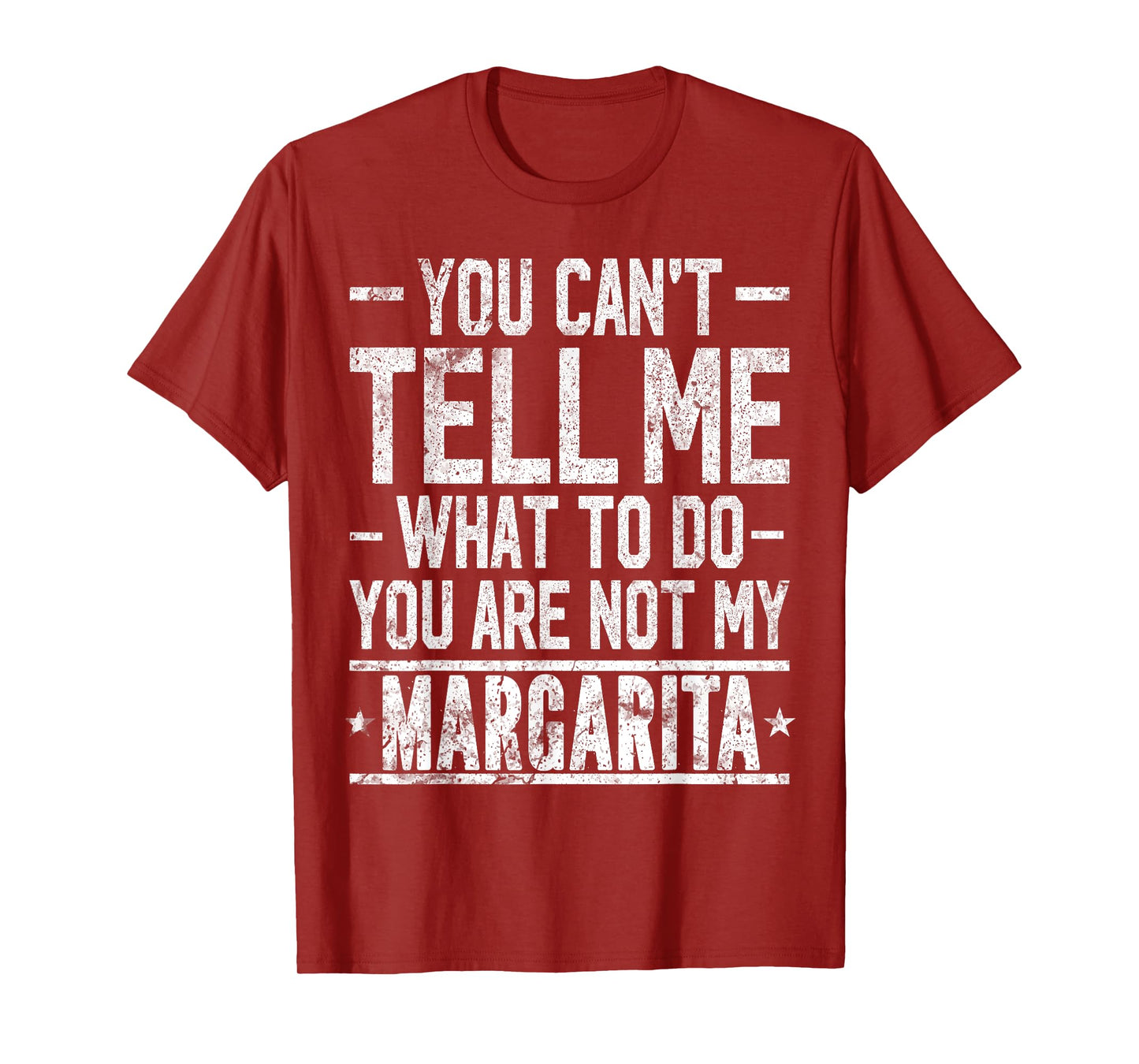 You Can't Tell Me What to Do You are Not My Margarita T-Shirt