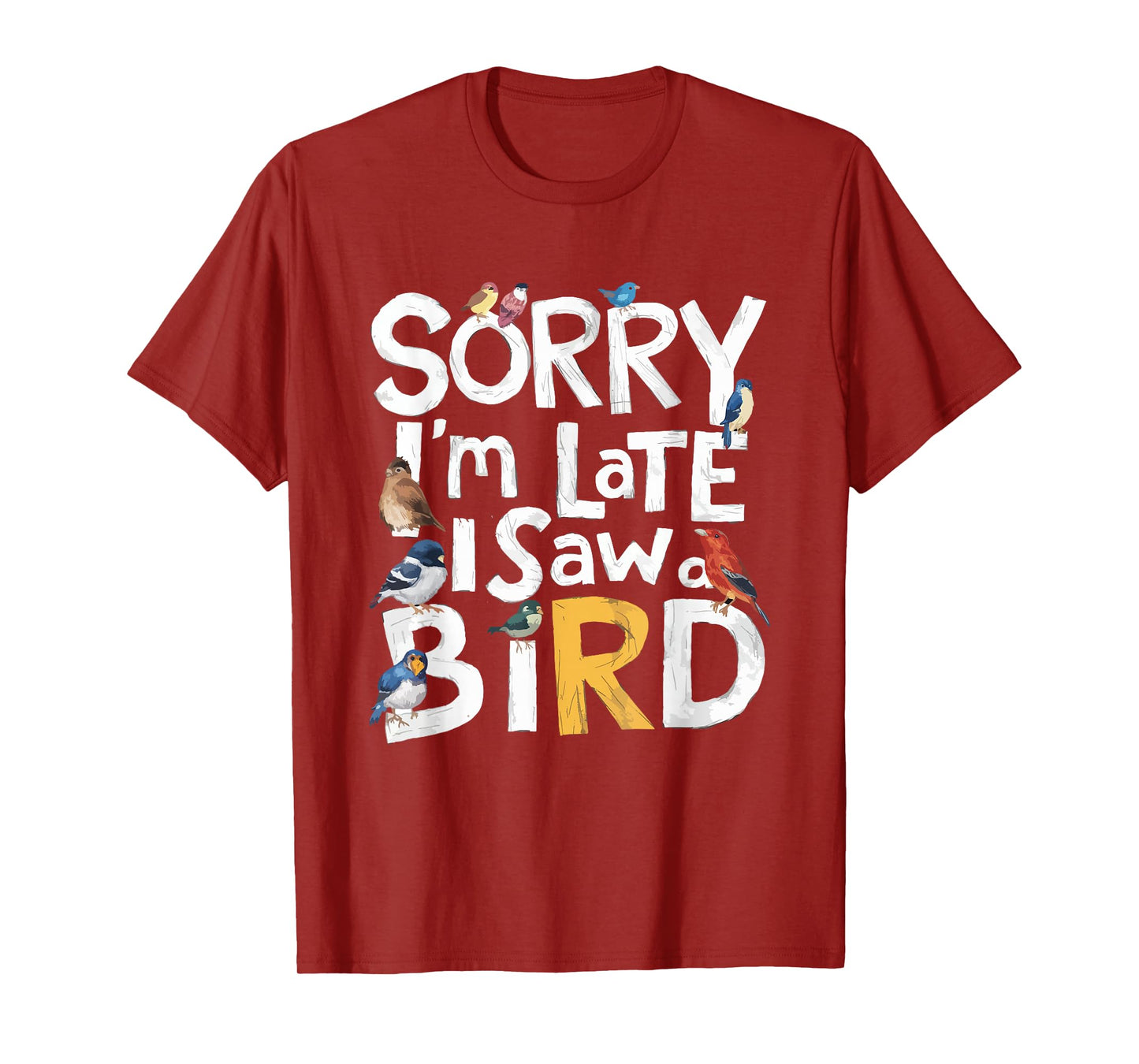 Funny Sorry I'm Late I Saw A Bird Birdwatching Lover Cute T-Shirt