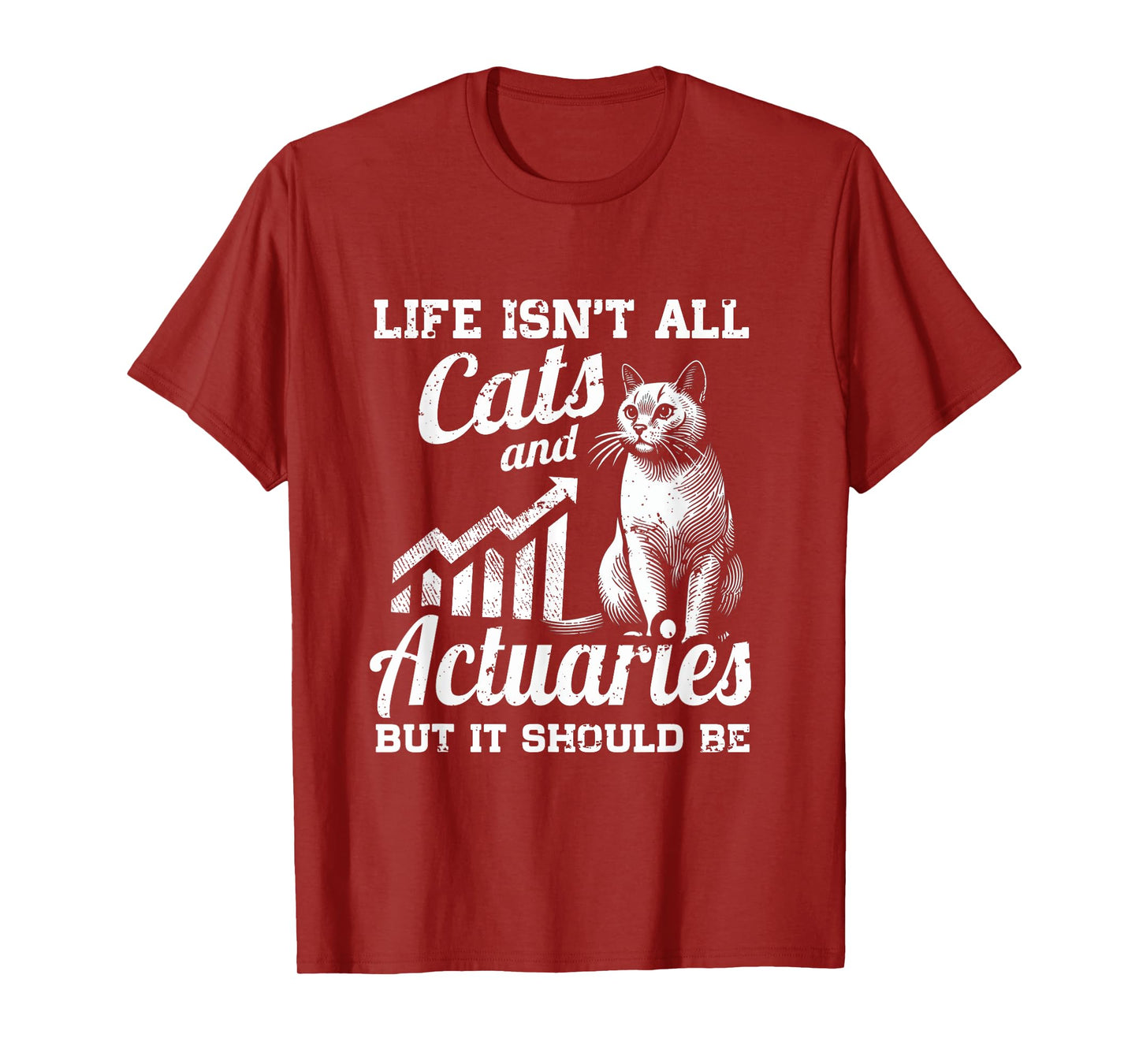 Life Isn't All Cats And Actuary But It Should Be T-Shirt