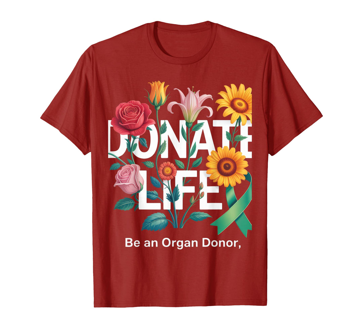 Donate Life Be An Organ Donor Floral Art Donation Awareness T-Shirt