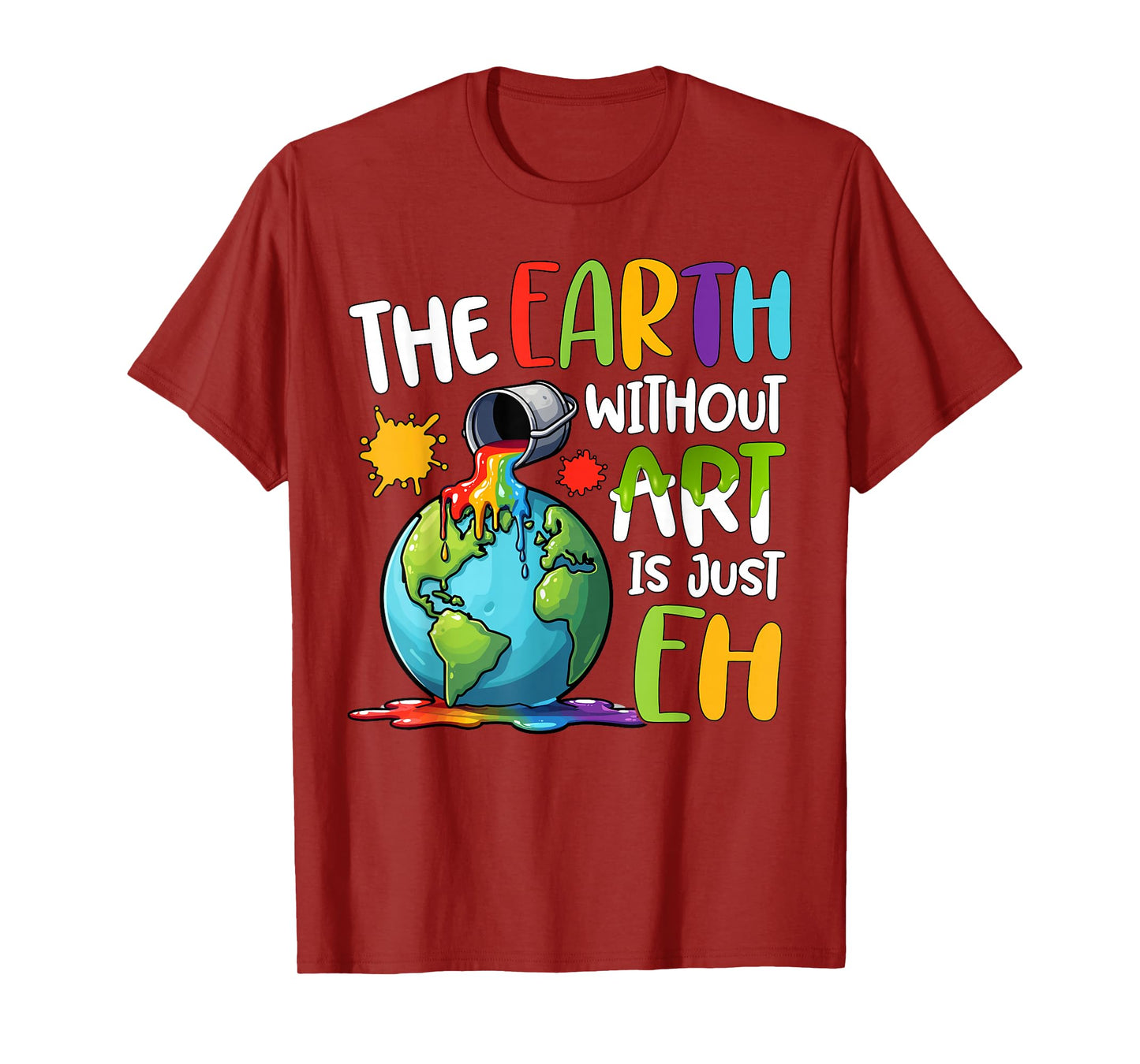 Earth Without Art Is Just Eh Artist Art Teacher T-Shirt