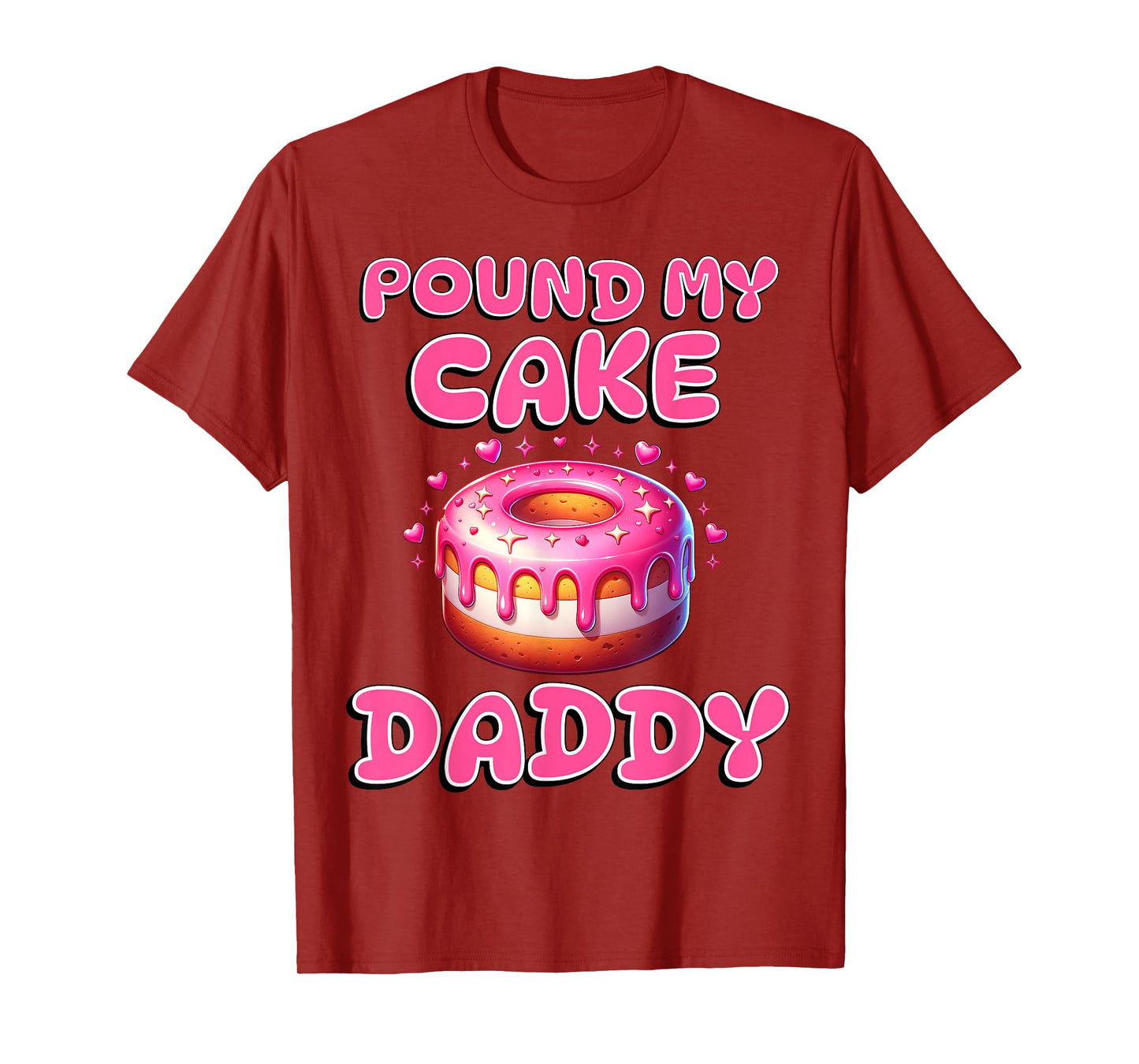 Pound My Cake Daddy Funny Rude Adult Inappropriate Hen Party T-Shirt