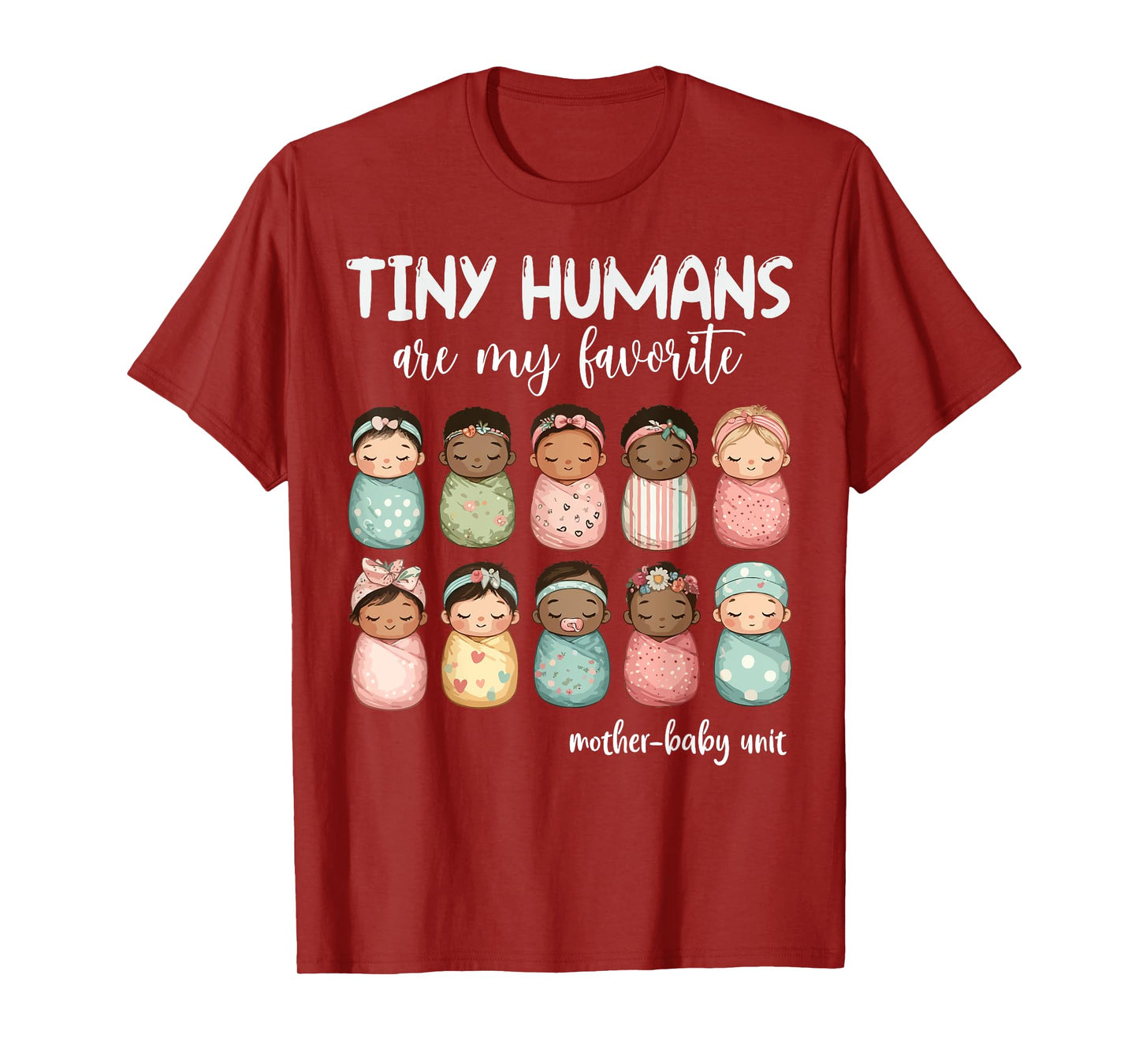 Tiny Humans Are My Favorite NICU Mother Baby Unit Nurse T-Shirt