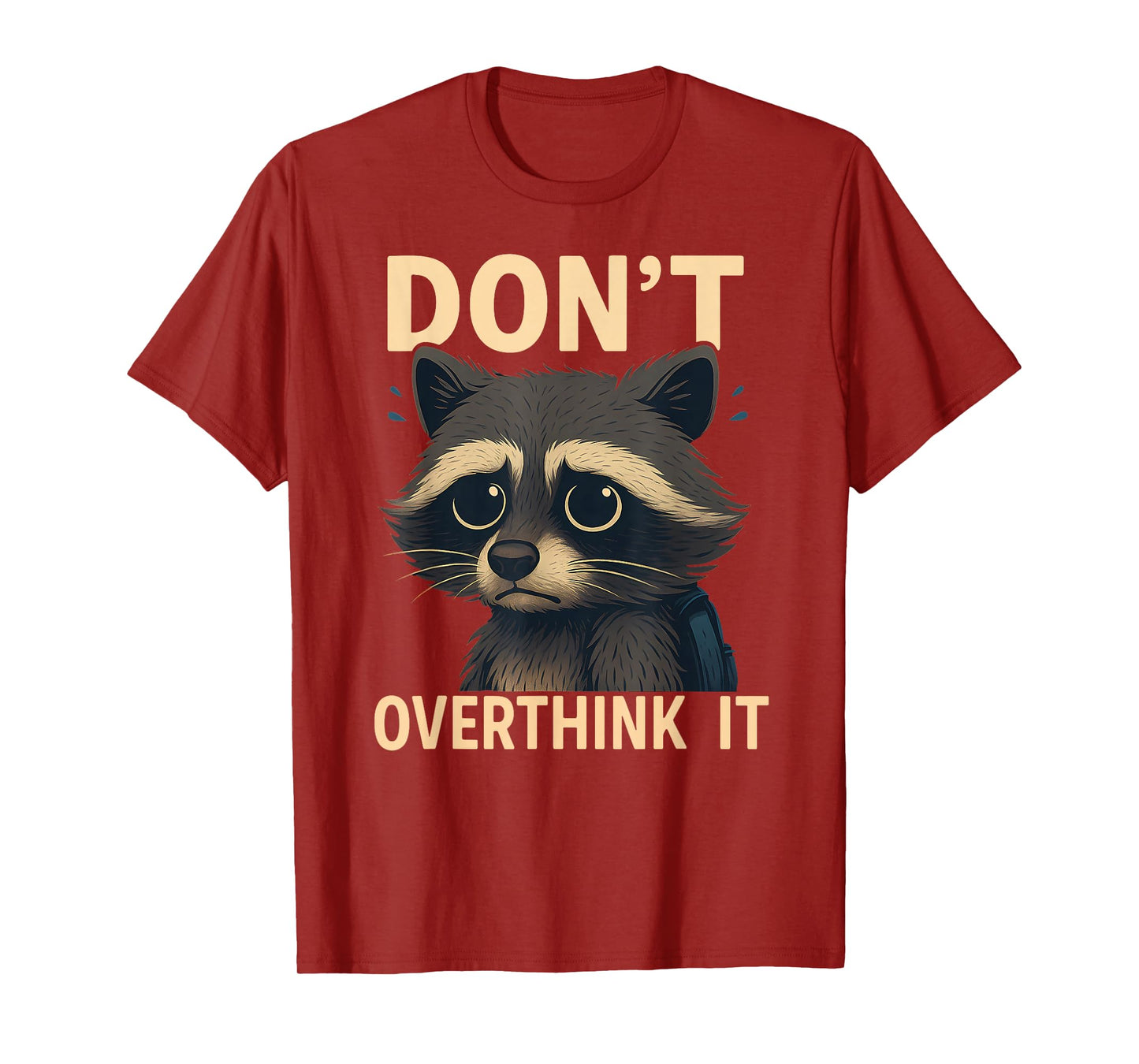 Don't Overthink It Funny Raccoon T-Shirt