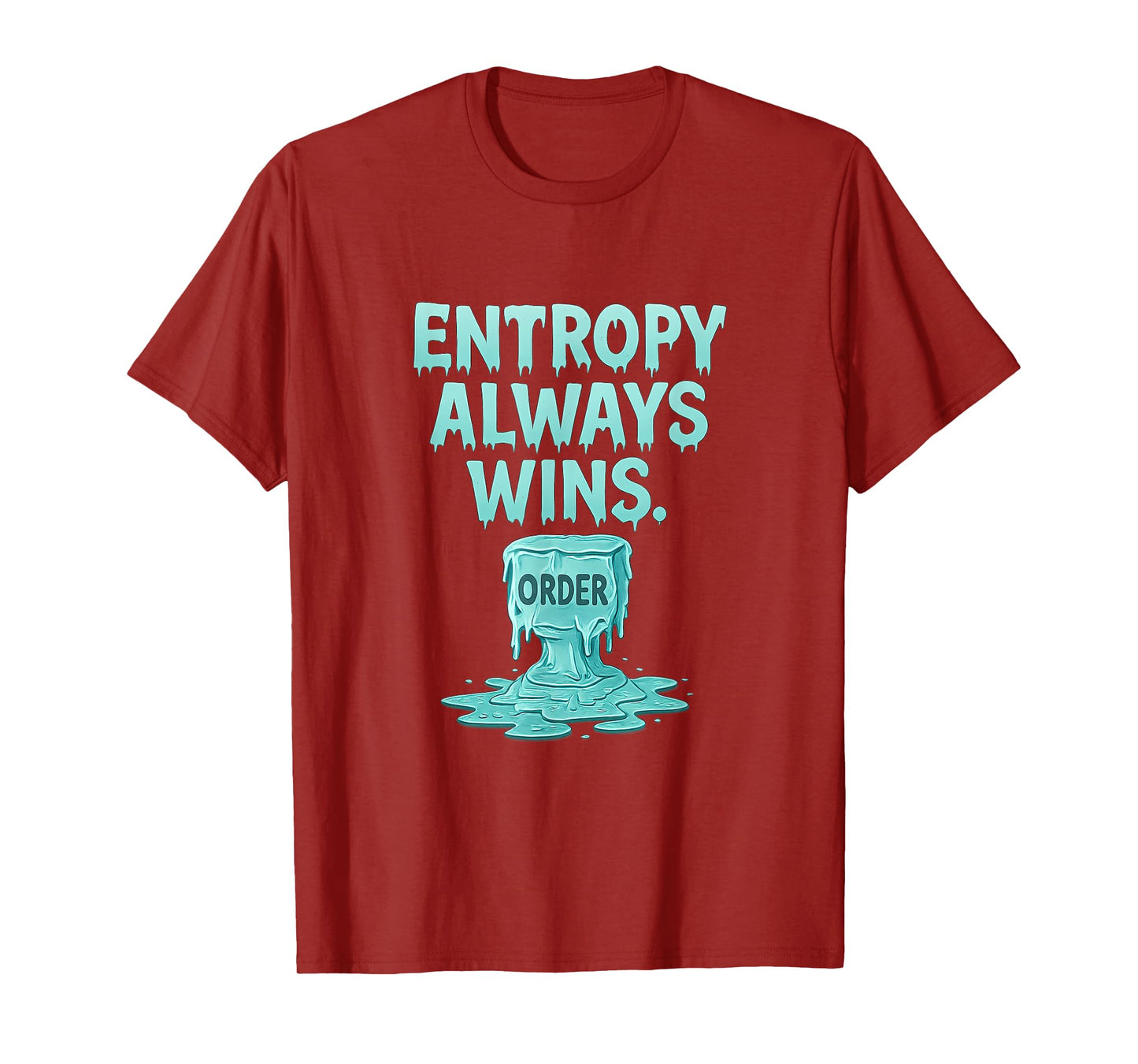 Entropy Always Wins Ice Drip Math Design T-Shirt