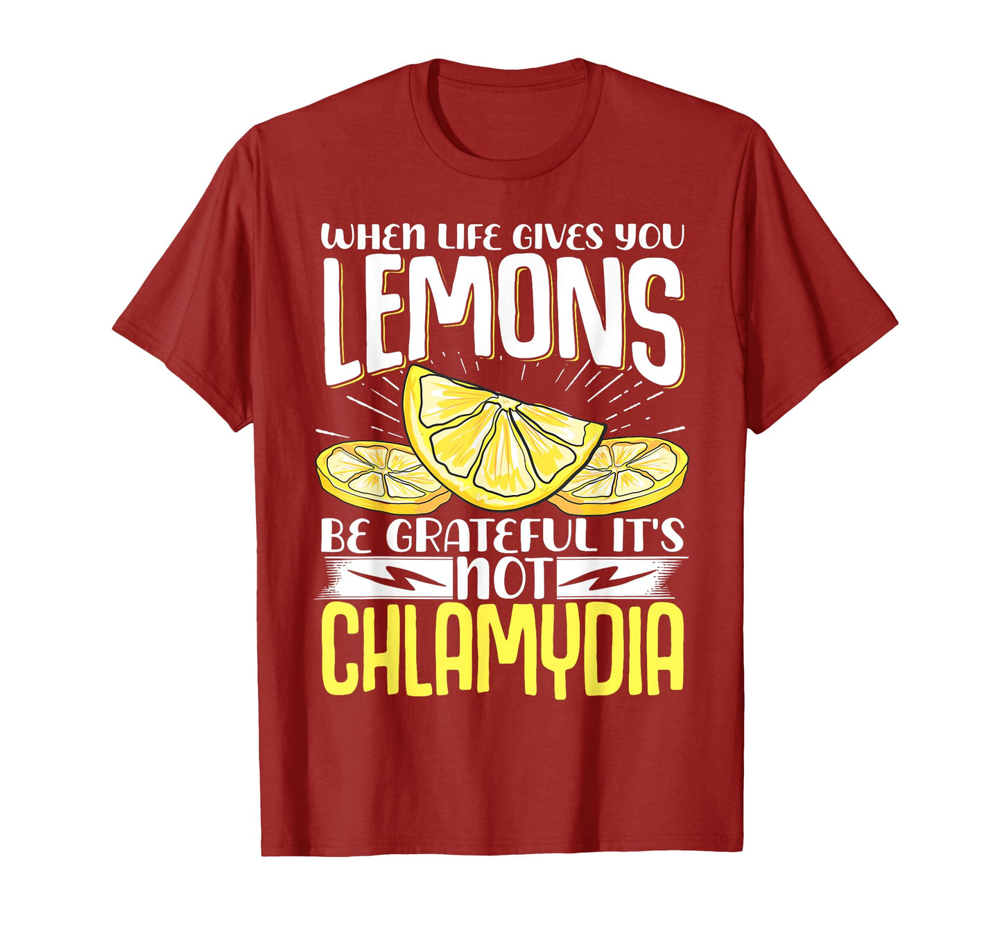 When Life Gives You Lemons Be Grateful It's Not Chlamydia T-Shirt