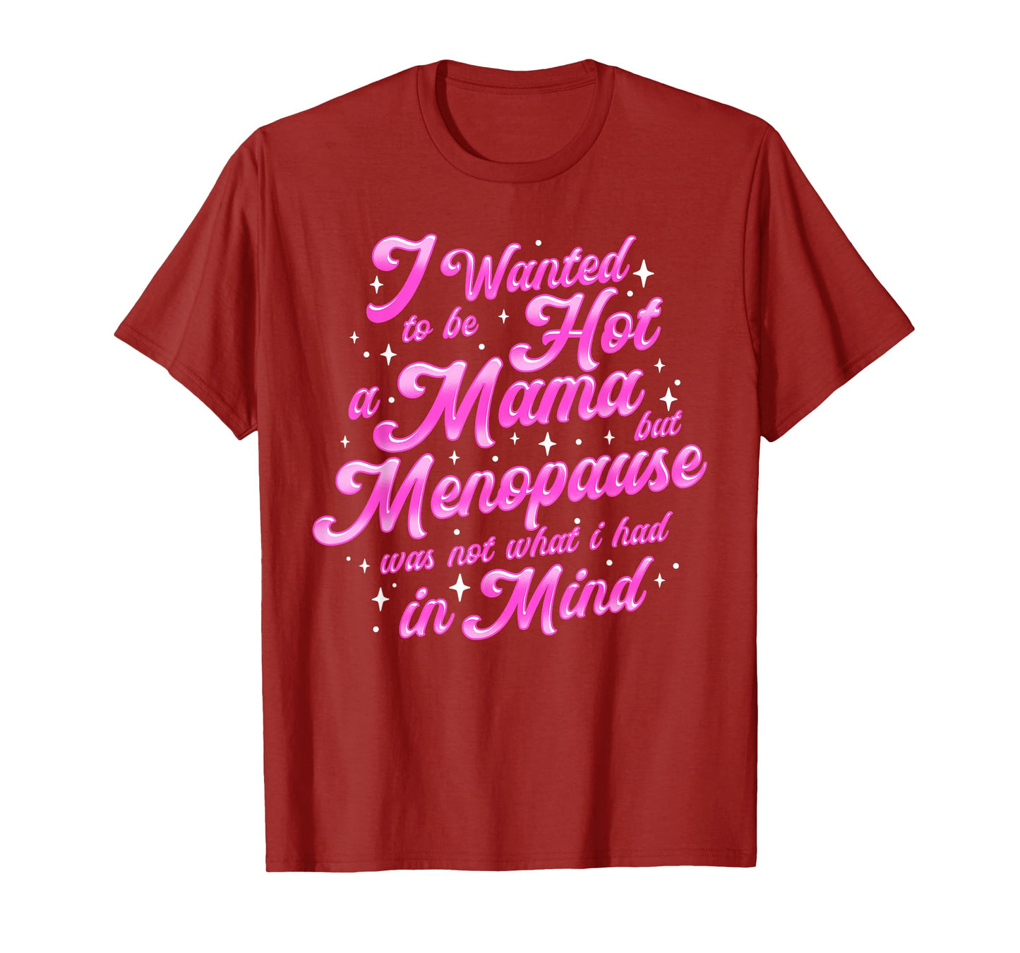 I Wanted to Be a Hot Mama Funny Menopause Humor T-Shirt