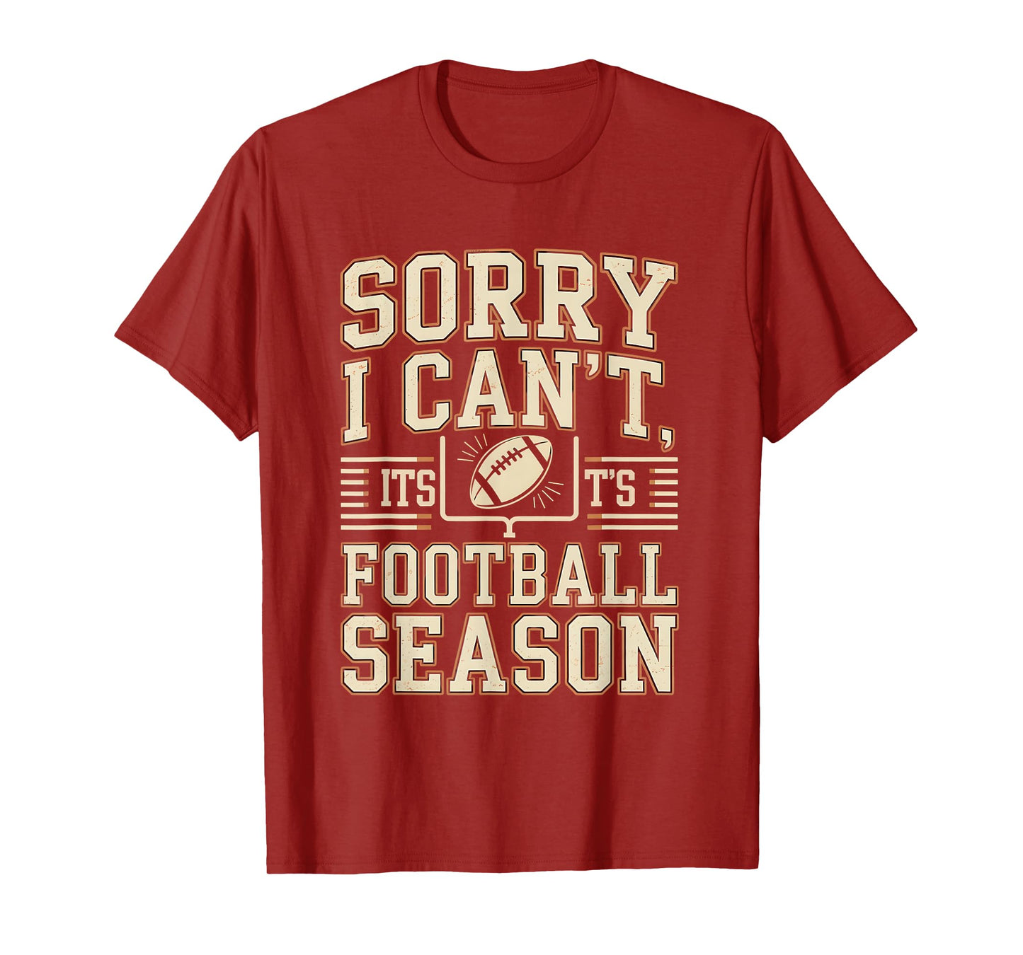 Sorry I Can’t It’s Football Season Funny Fan Fall Sports T-Shirt