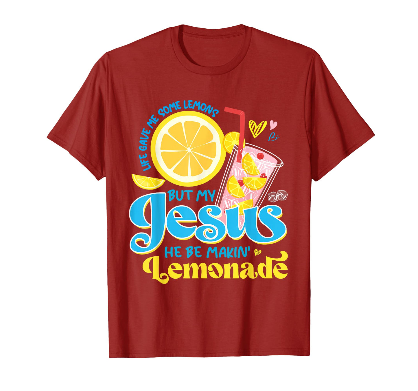 Life Gave Me Some Lemon But My Jesus He Be Makin' Lemonade T-Shirt