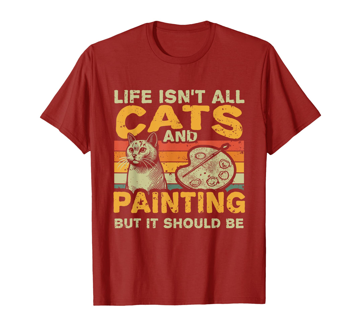Retro Life Isn't All Cats And Painting and Drawing T-Shirt