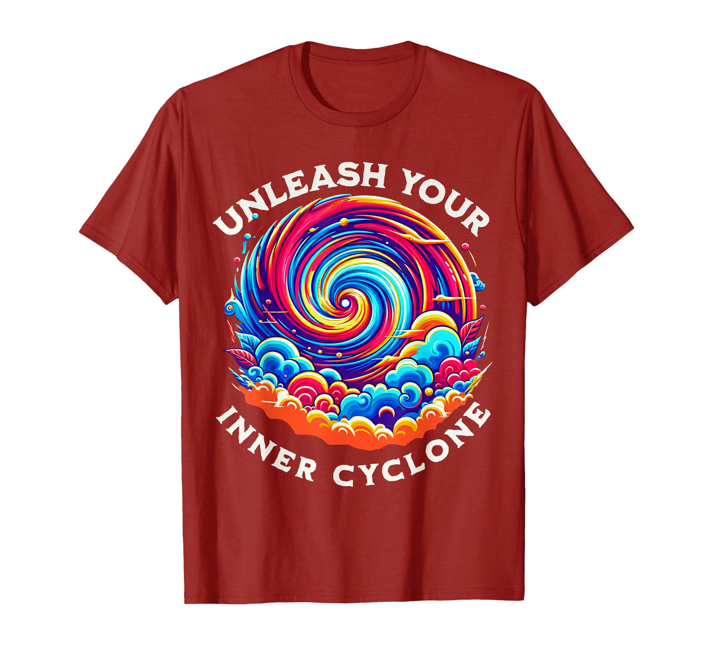 Unleash Your Inner Cyclone Colorful Apparel for Men & Women T-Shirt