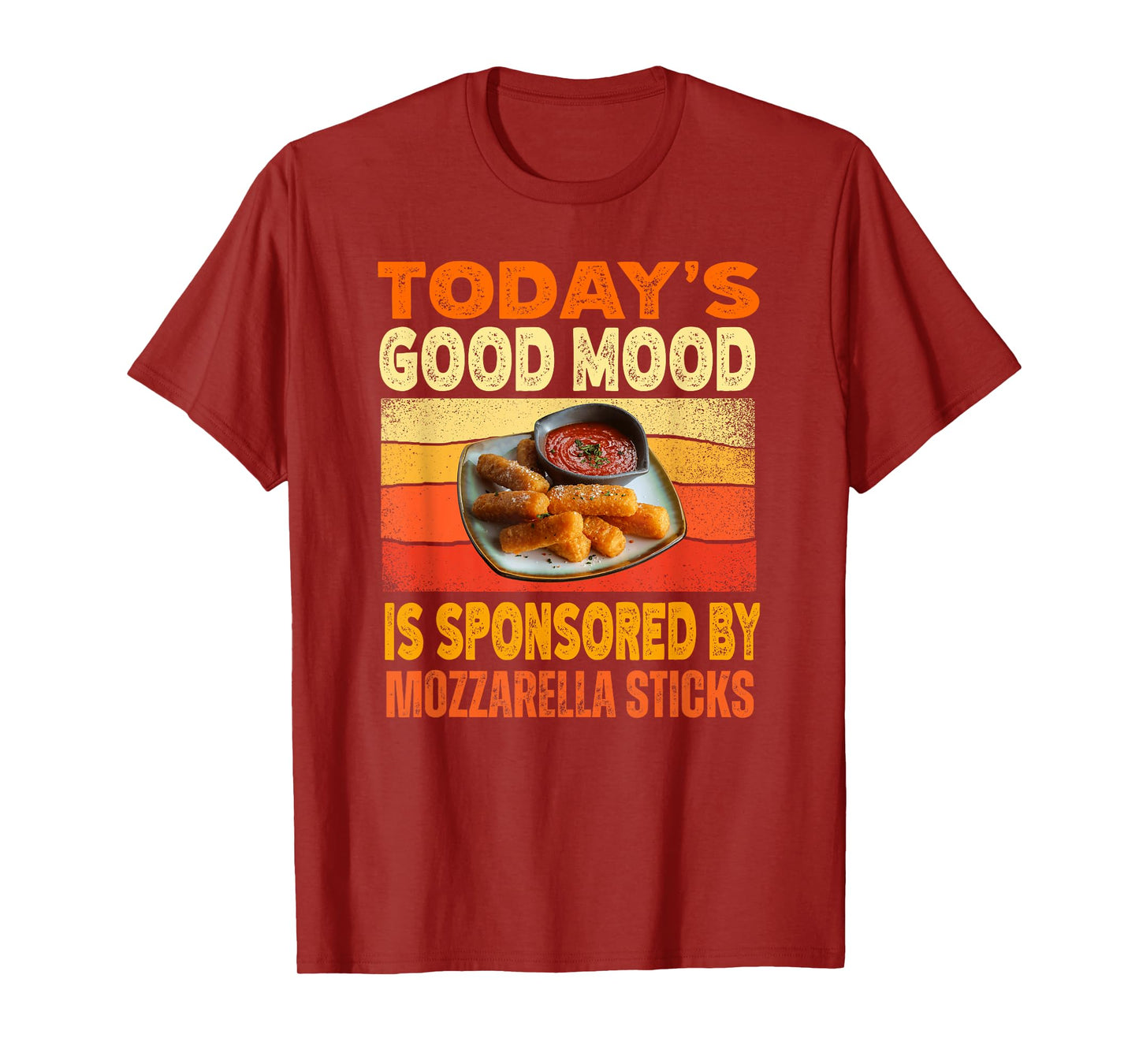 Today's Good Mood Is Sponsored By Mozzarella Sticks T-Shirt
