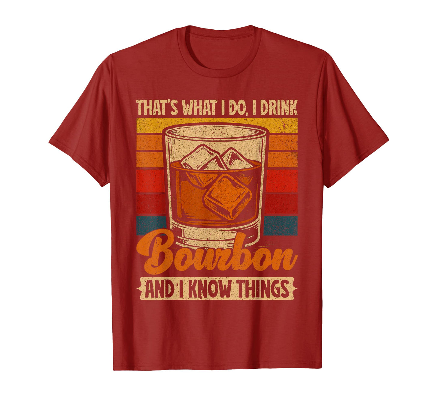 That's What I Do I Drink Bourbon And I Know Things Whiskey T-Shirt