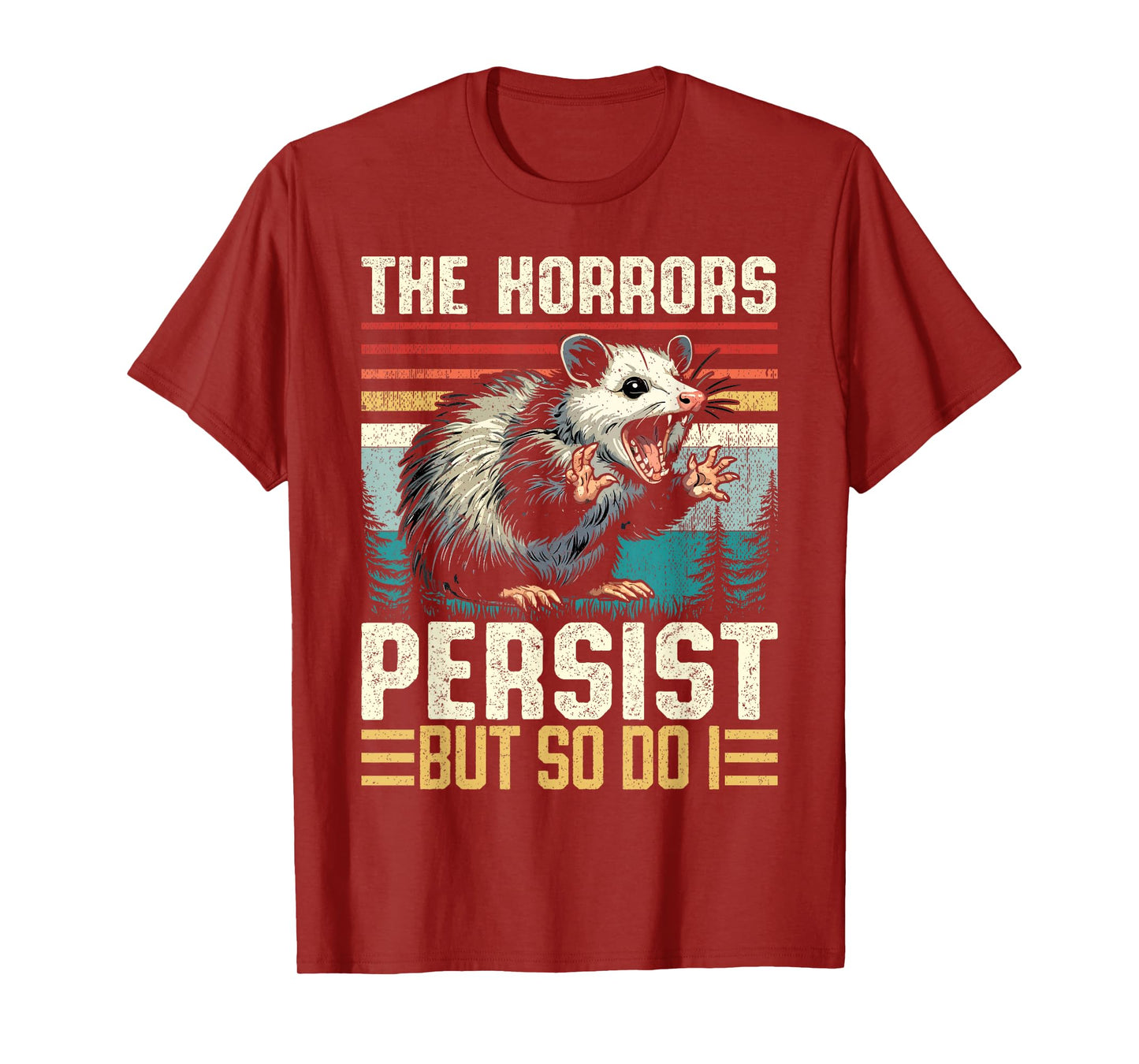 The Horrors Persist but So Do I Possum Nocturnal Opossum T-Shirt