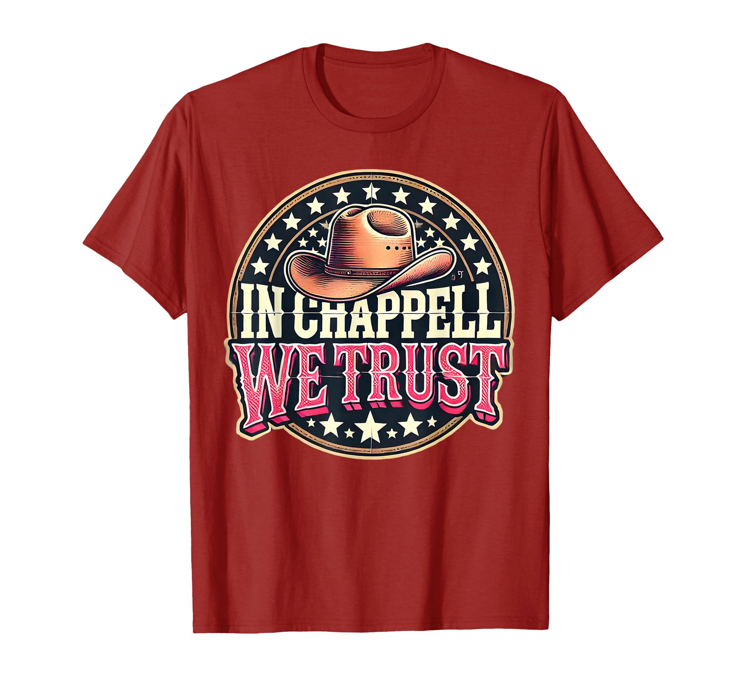 In Chappell We Trust Hat Cowgirl For Western Country T-Shirt