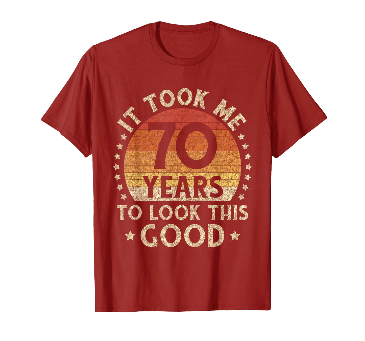 It Took Me 70 Years To Look This Good 70th Birthday Gift T-Shirt