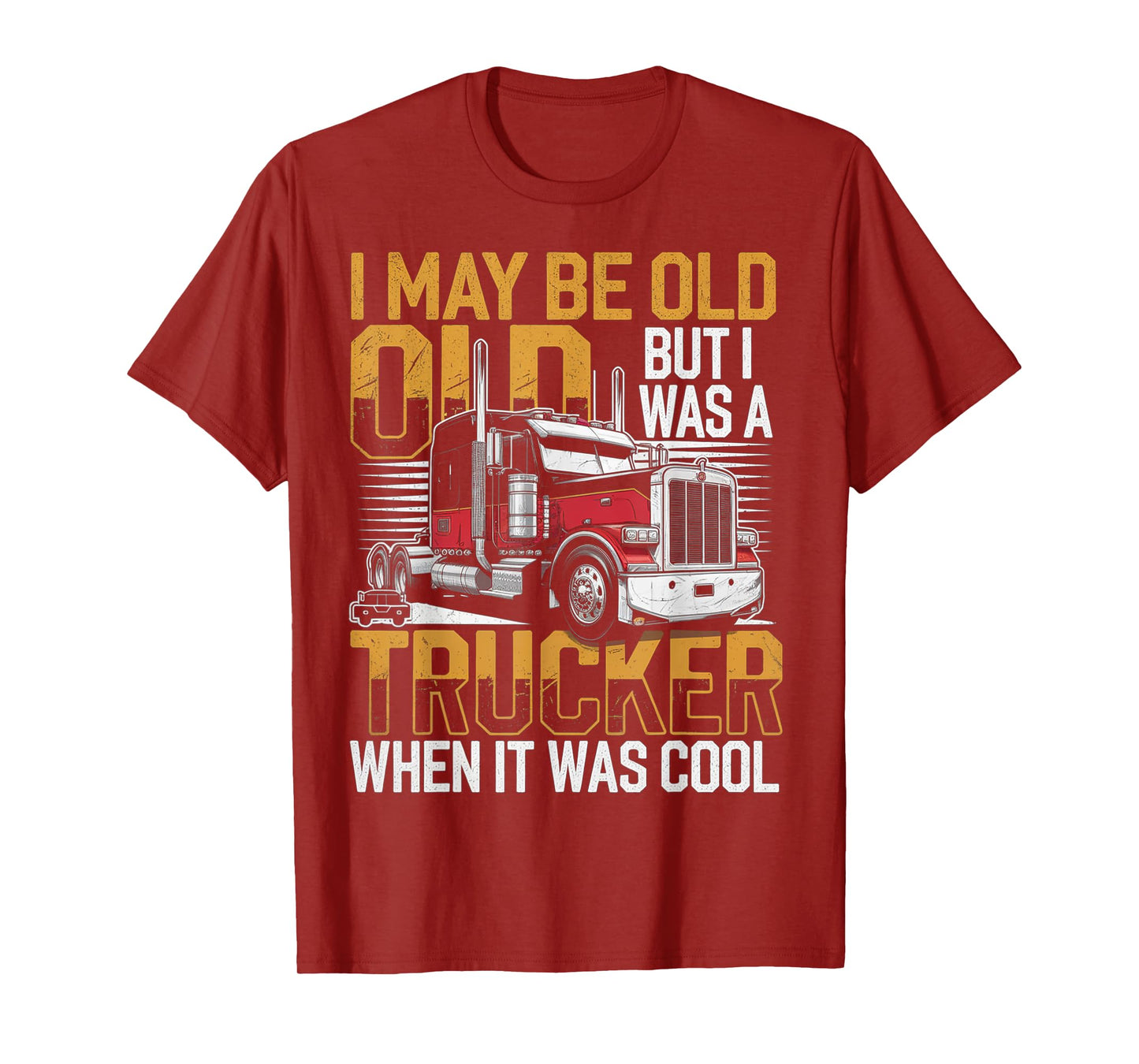 I May Be Old But I Was A Trucker When It Was Cool T-Shirt