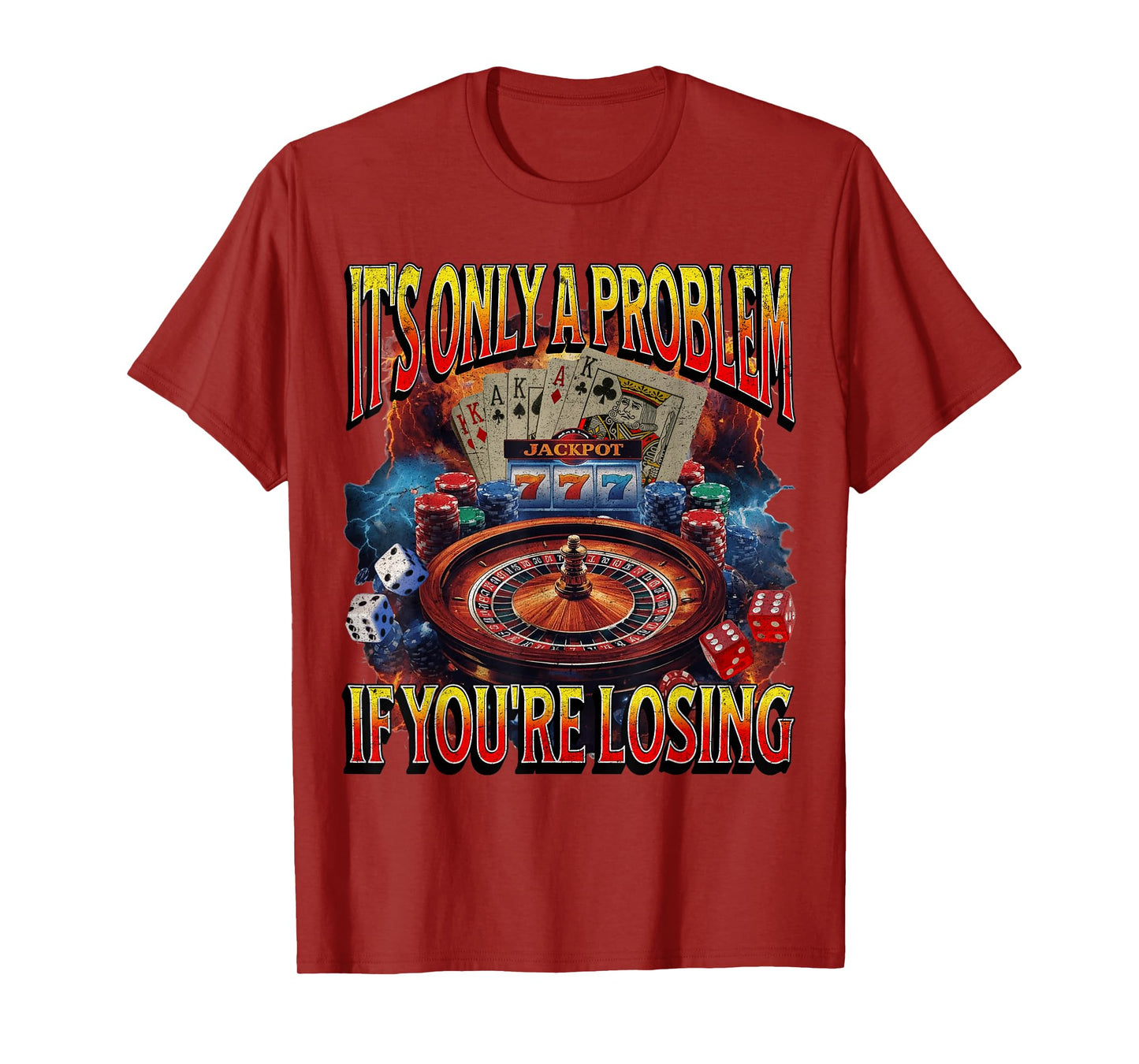 It’s Only a Problem if You’re Losing Gambling Funny Bootleg T-Shirt