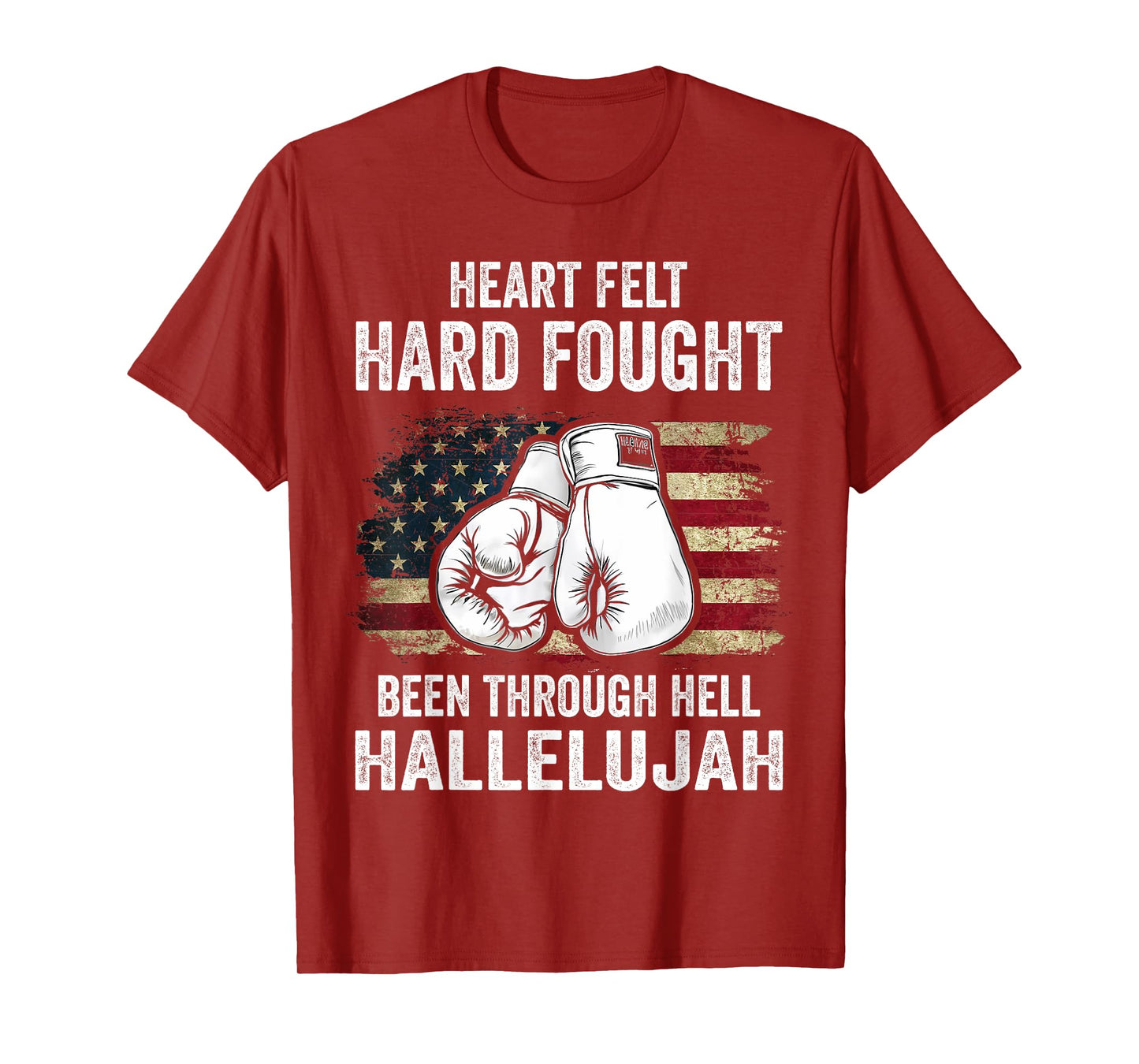 Heartfelt Hard Fought Been Through Hell Hallelujah T-Shirt