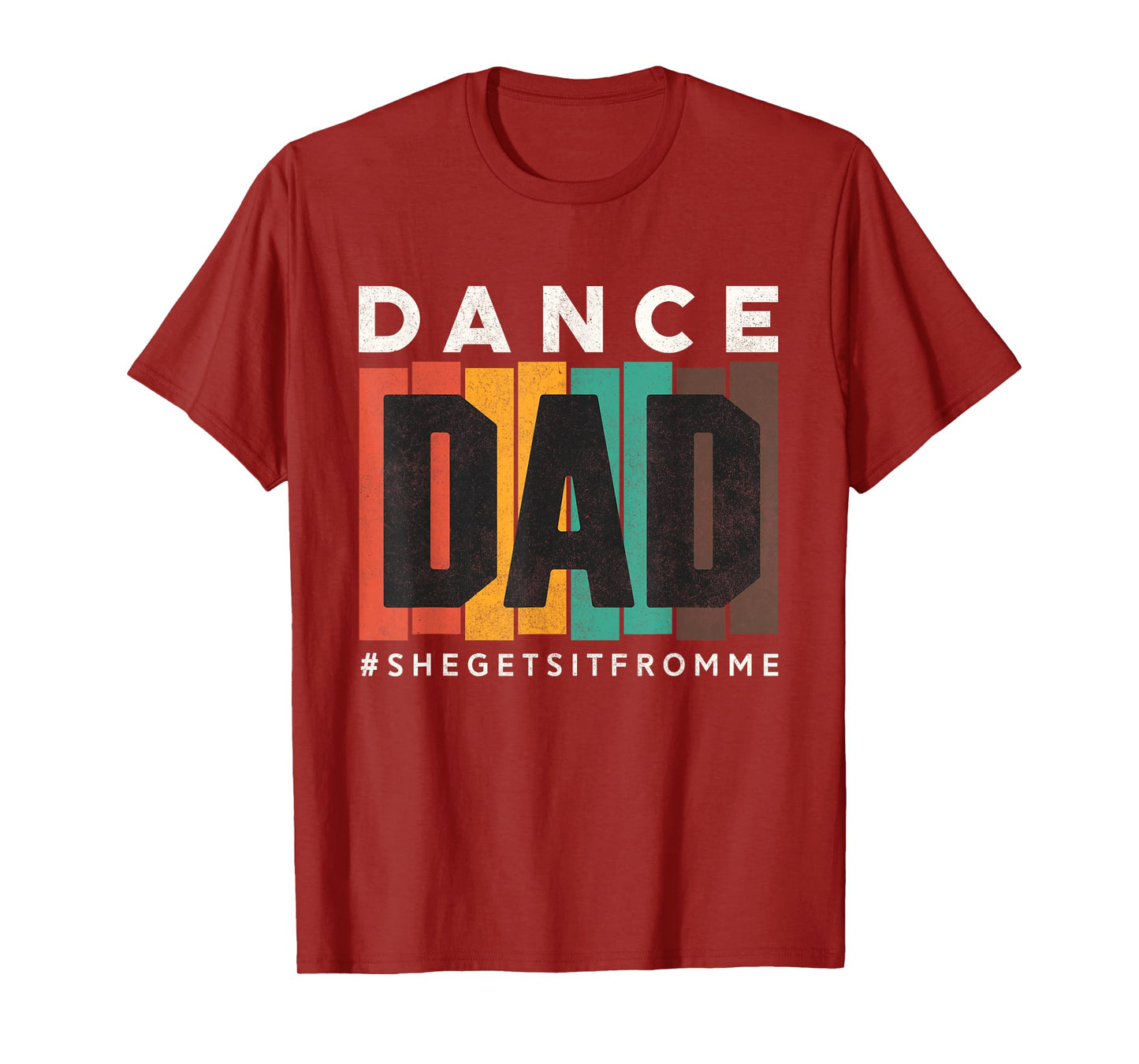 Funny Dance Dad Shirt She Gets it From Me Proud Father Men T-Shirt