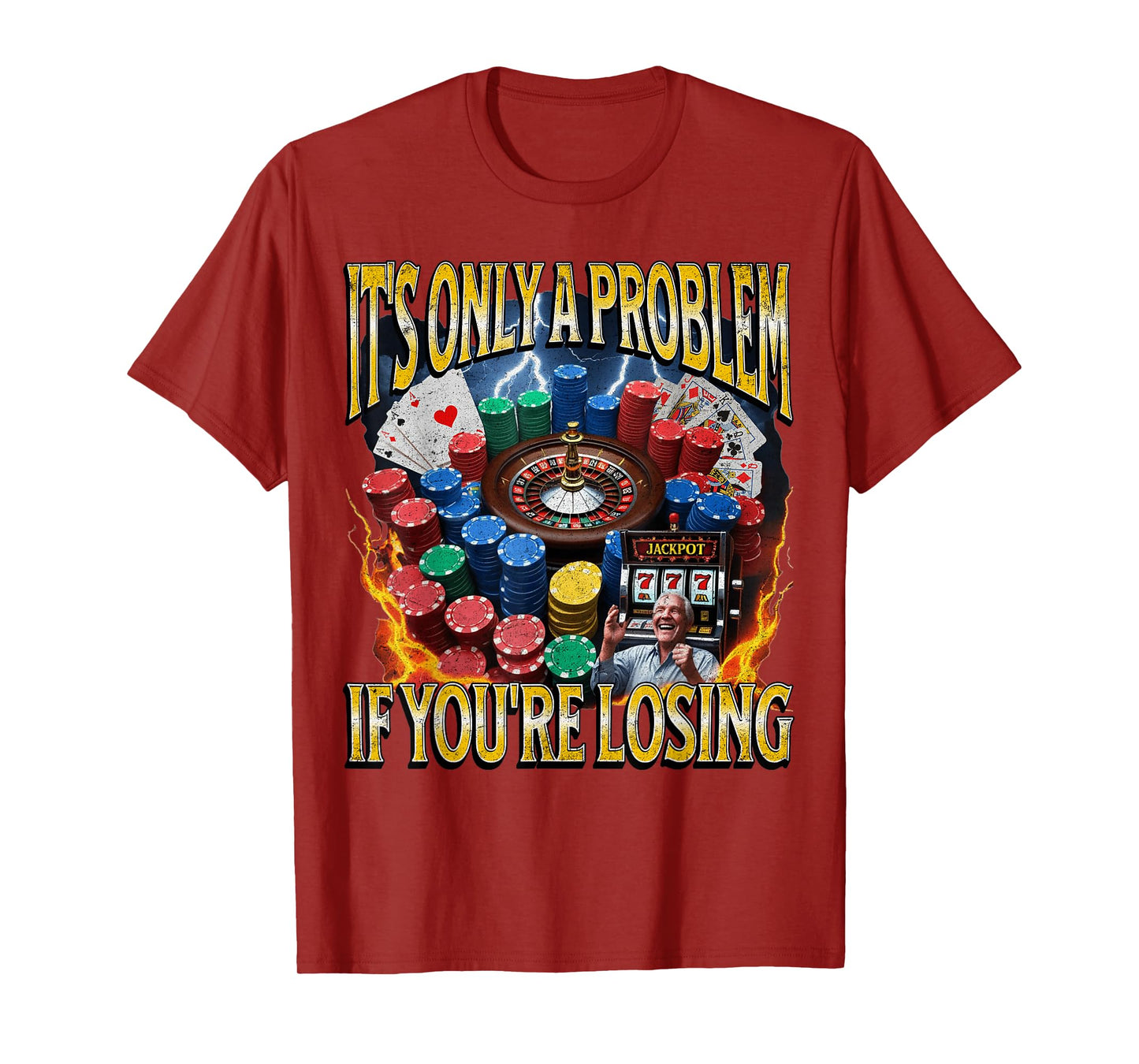 It’s Only A Problem if You’re Losing Funny Gambling Bootleg T-Shirt