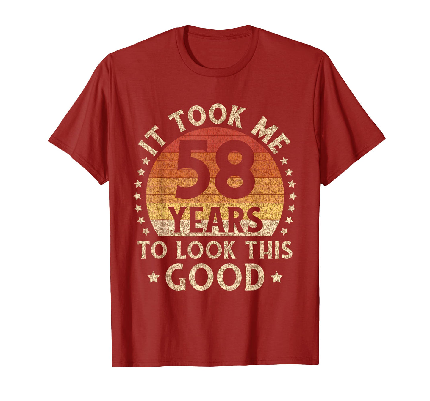 It Took Me 58 Years To Look This Good 58th Birthday Gift T-Shirt