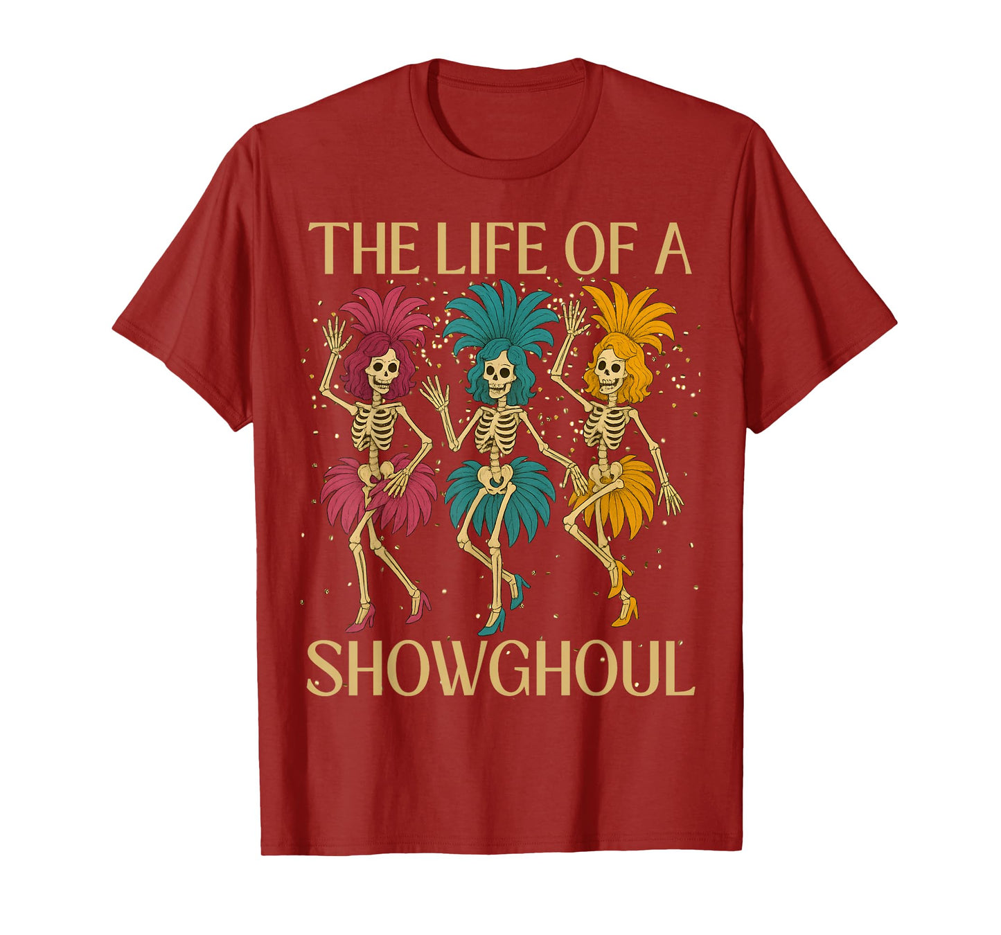 The Life of A Showghoul Retro Skeleton Showgirl Halloween T-Shirt