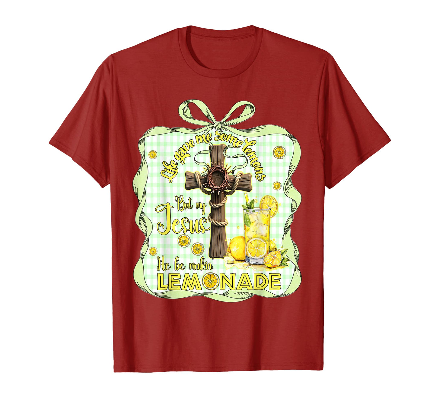 Life Gave Me Some Lemons But My Jesus He Be Making Lemonade T-Shirt
