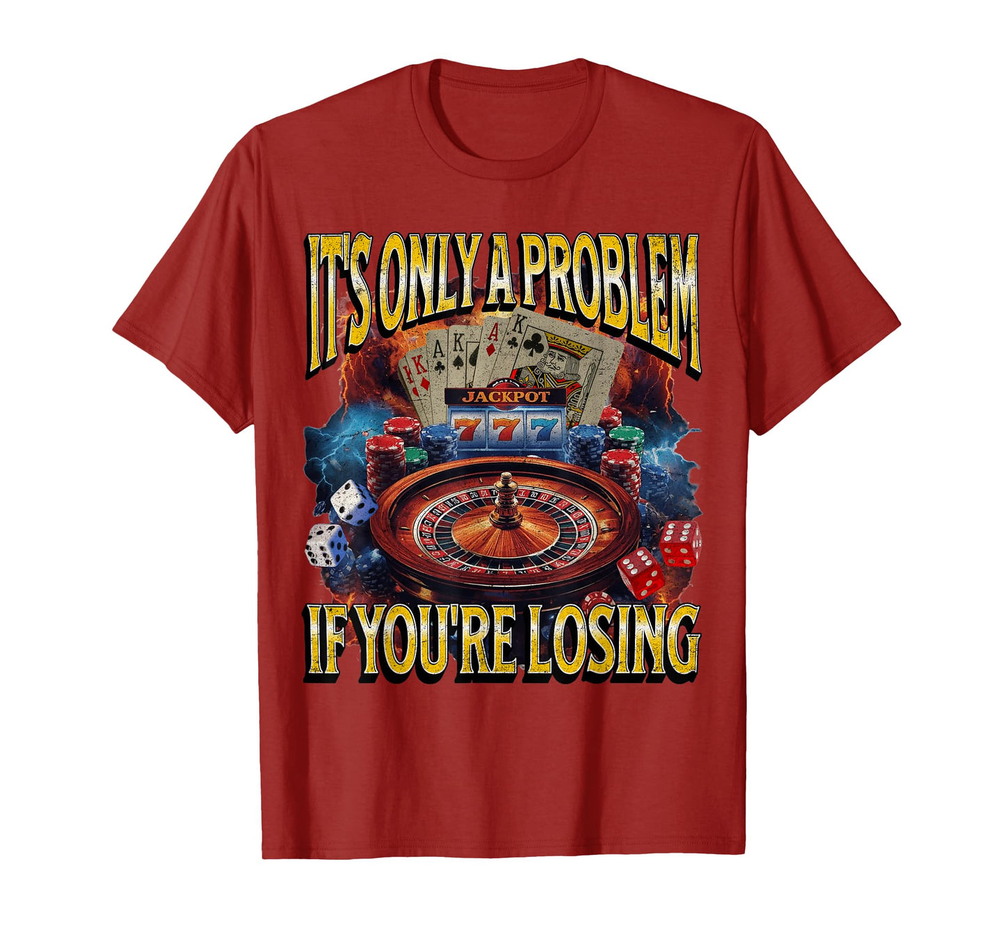 It’s Only a Problem if You’re Losing Gambling Funny Bootleg T-Shirt