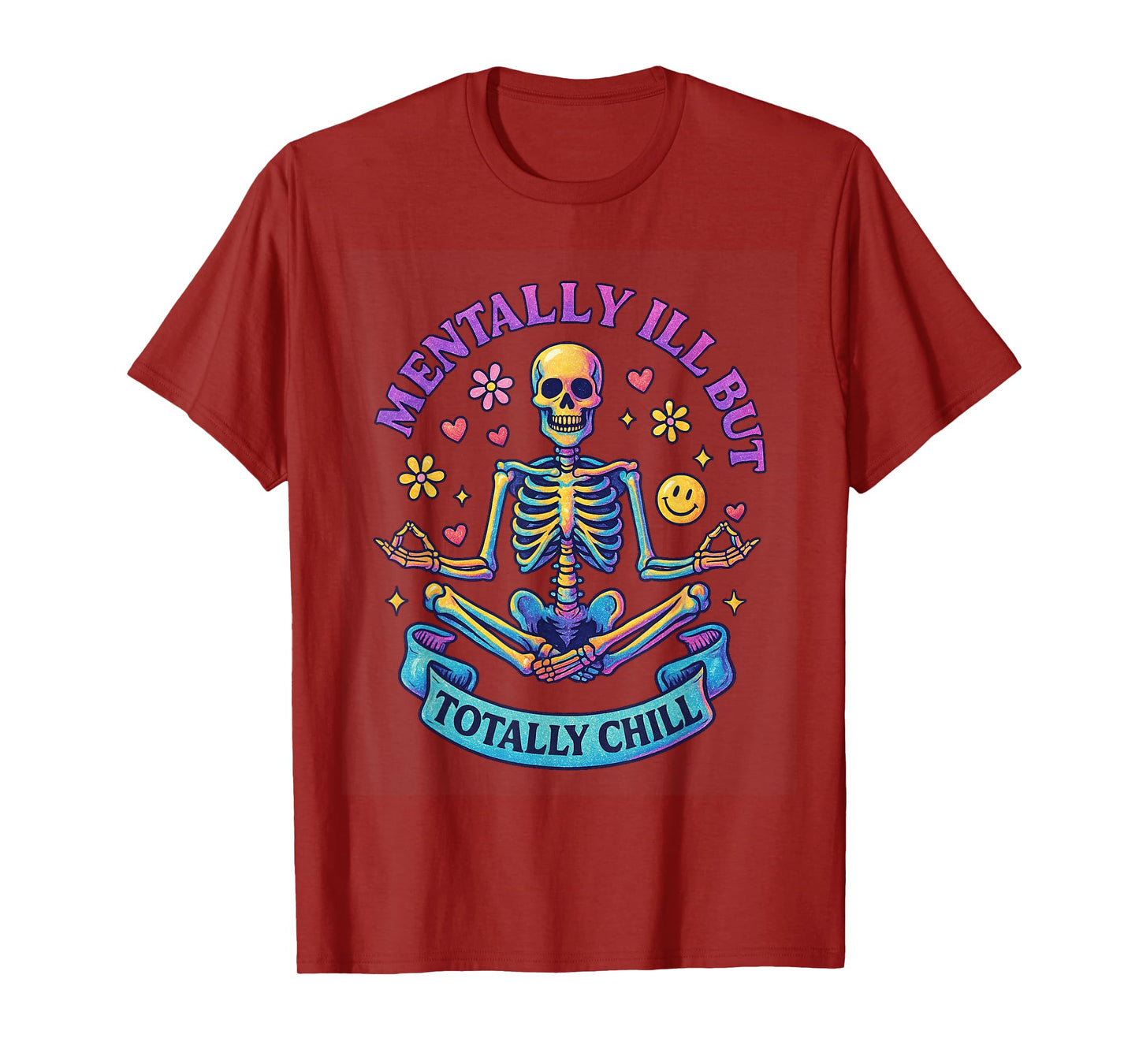 Mentally Ill But Totally Chill Skeleton T-Shirt