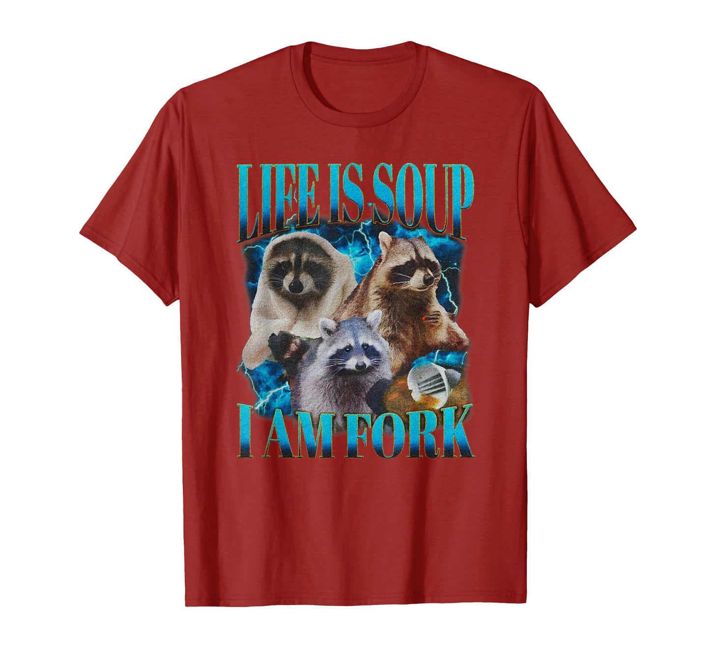 Life Is Soup I Am Fork Funny Raccoon Absurd Meme T-Shirt