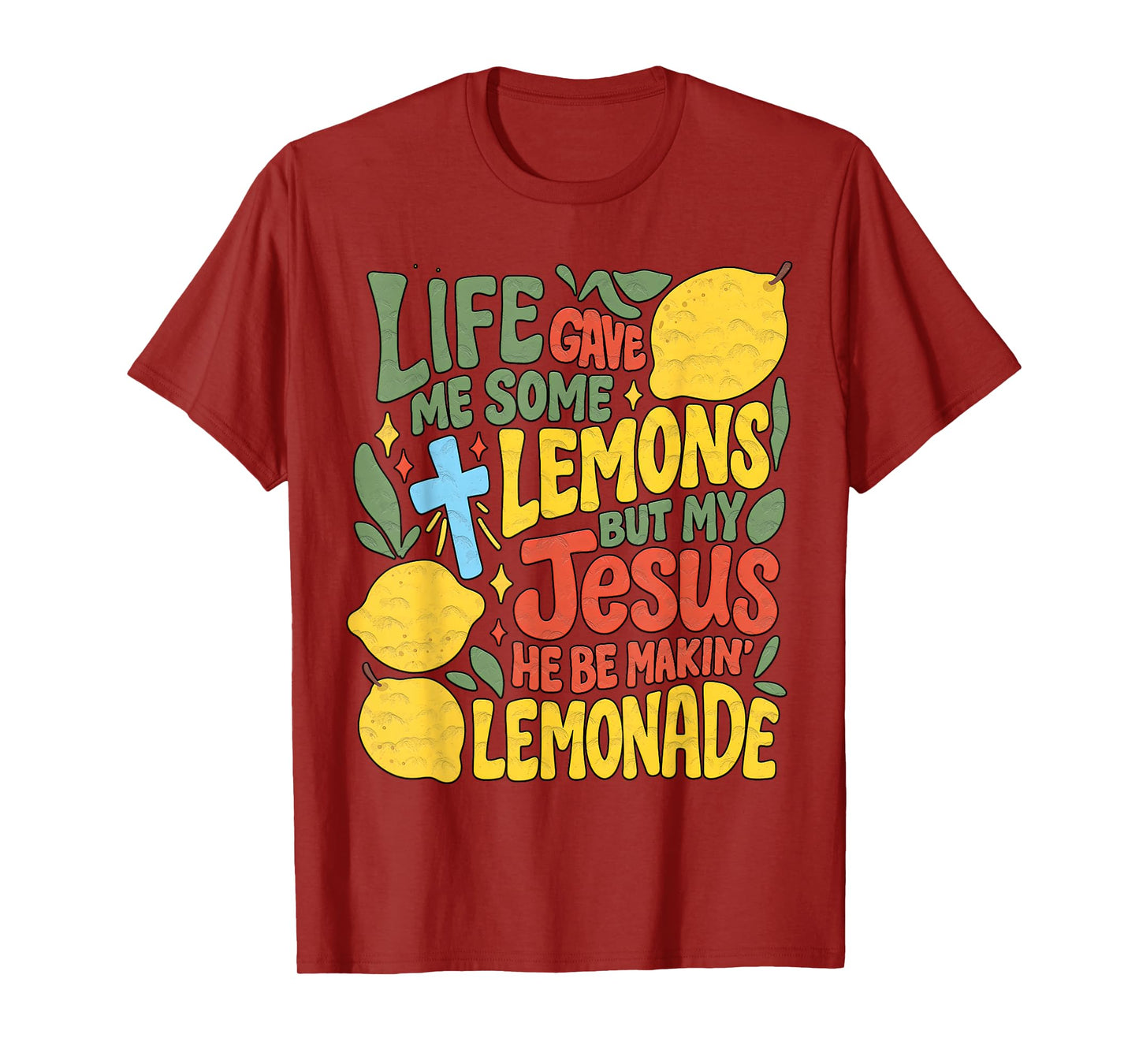 Life Gave Me Some Lemons But My Jesus He Be Making Lemonade T-Shirt
