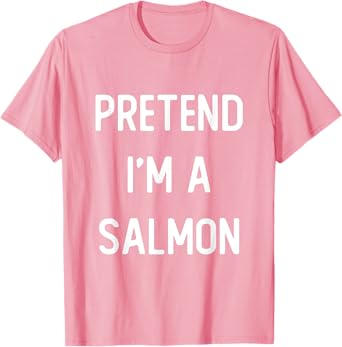 Pretend I'm A Salmon Costume Party Funny Halloween T-Shirt