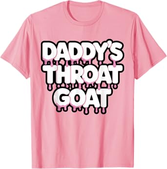 Funny Pink Daddy's Throat Goat Adult Humor Sarcastic Outfit T-Shirt