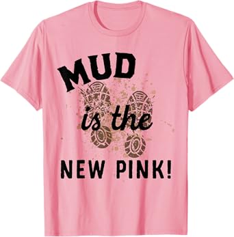 Mud Run Muddy Race For Women Girls Mud Is The New Pink Funny T-Shirt
